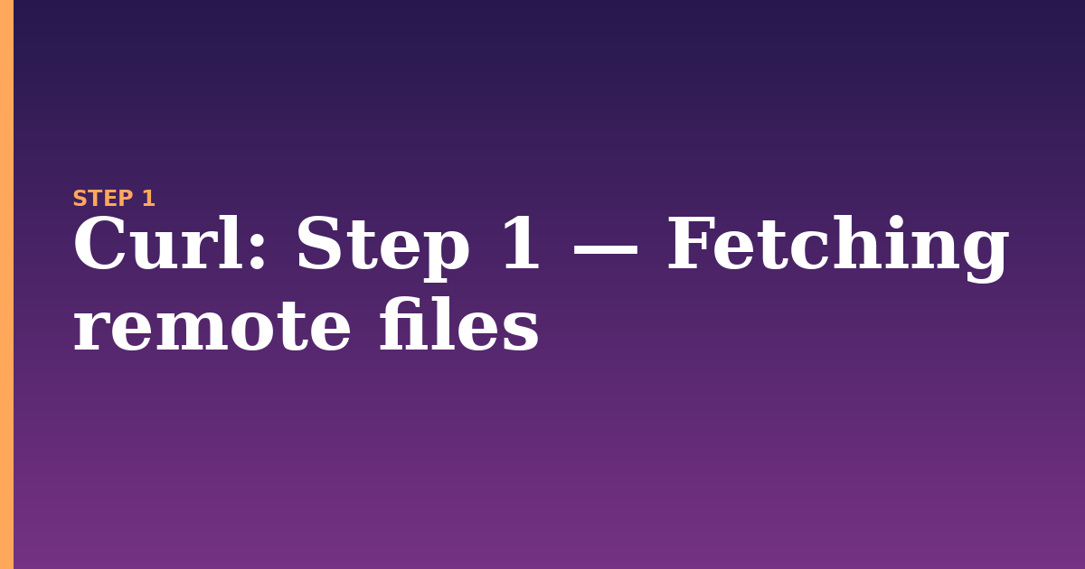 curl illustration for: Step 1 — Fetching remote files