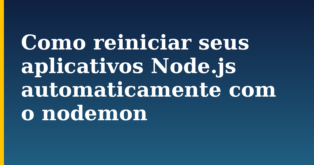 Como reiniciar seus aplicativos Node.js automaticamente com o nodemon