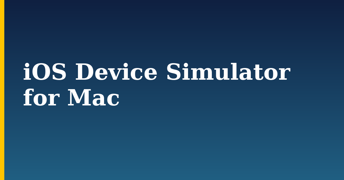 iOS Device Simulator for Mac — step-by-step DevOps tutorial on Progressive Robot