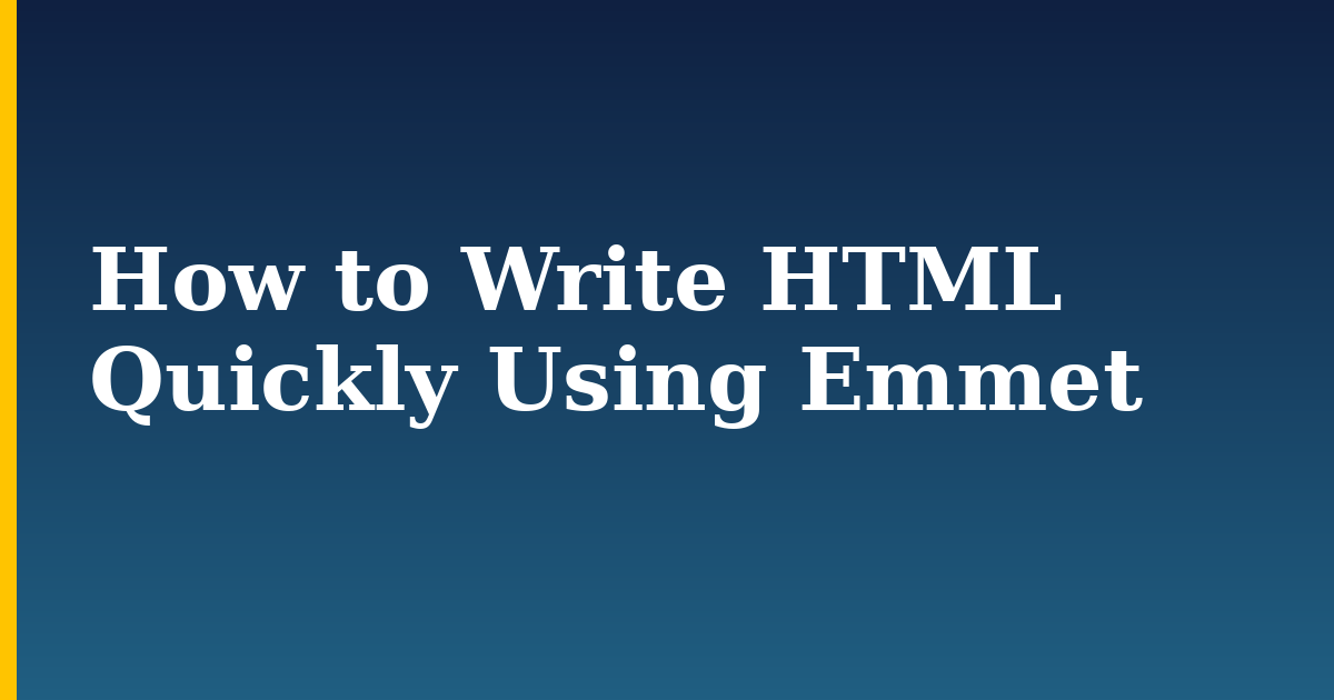 How to Write HTML Quickly Using Emmet