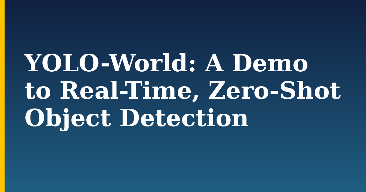 YOLO-World:  A Demo to Real-Time, Zero-Shot Object Detection