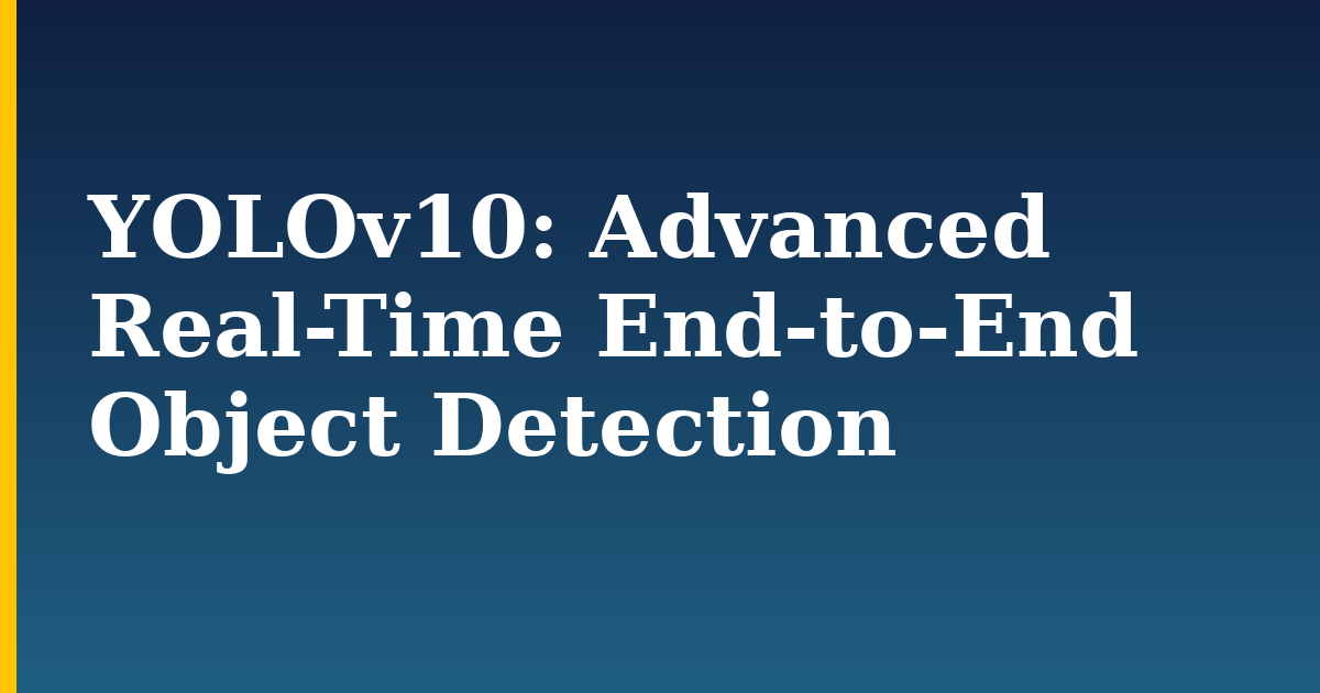 YOLOv10: Advanced Real-Time End-to-End Object Detection (Quick Reference)