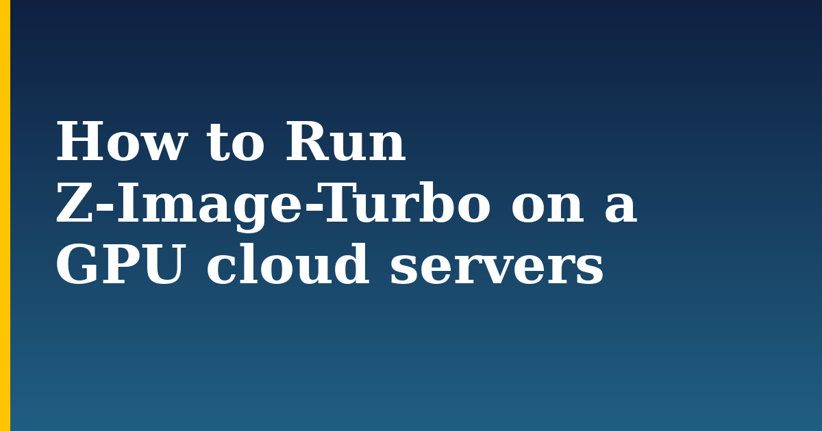 How to Run Z-Image-Turbo on a GPU cloud servers — step-by-step AI And Machine Learning tutorial on Progressive Robot