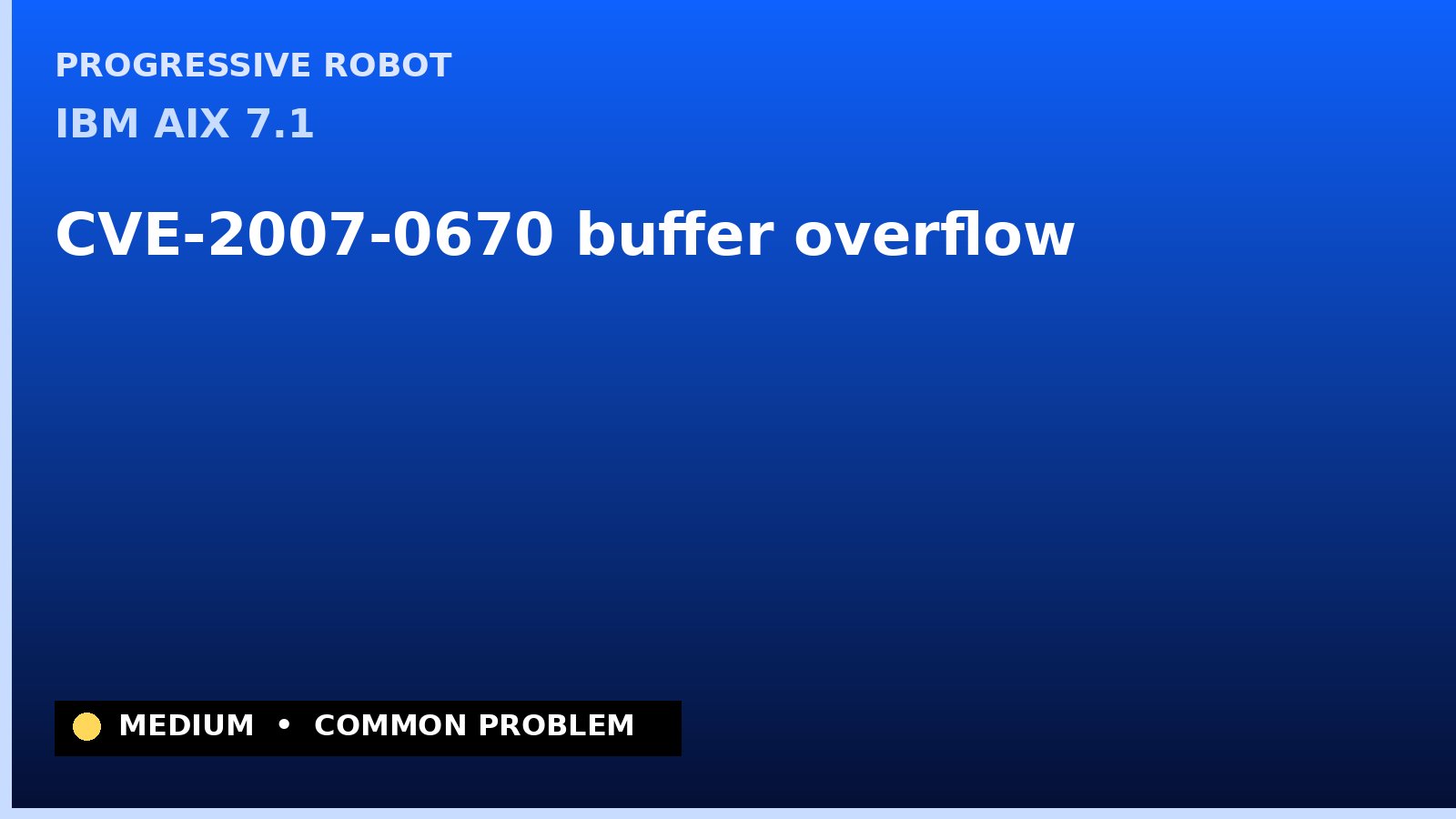 IBM AIX 7.1 — CVE-2007-0670 — buffer overflow — patch and remediation guide — diagnosis and fix on IBM AIX 7.1