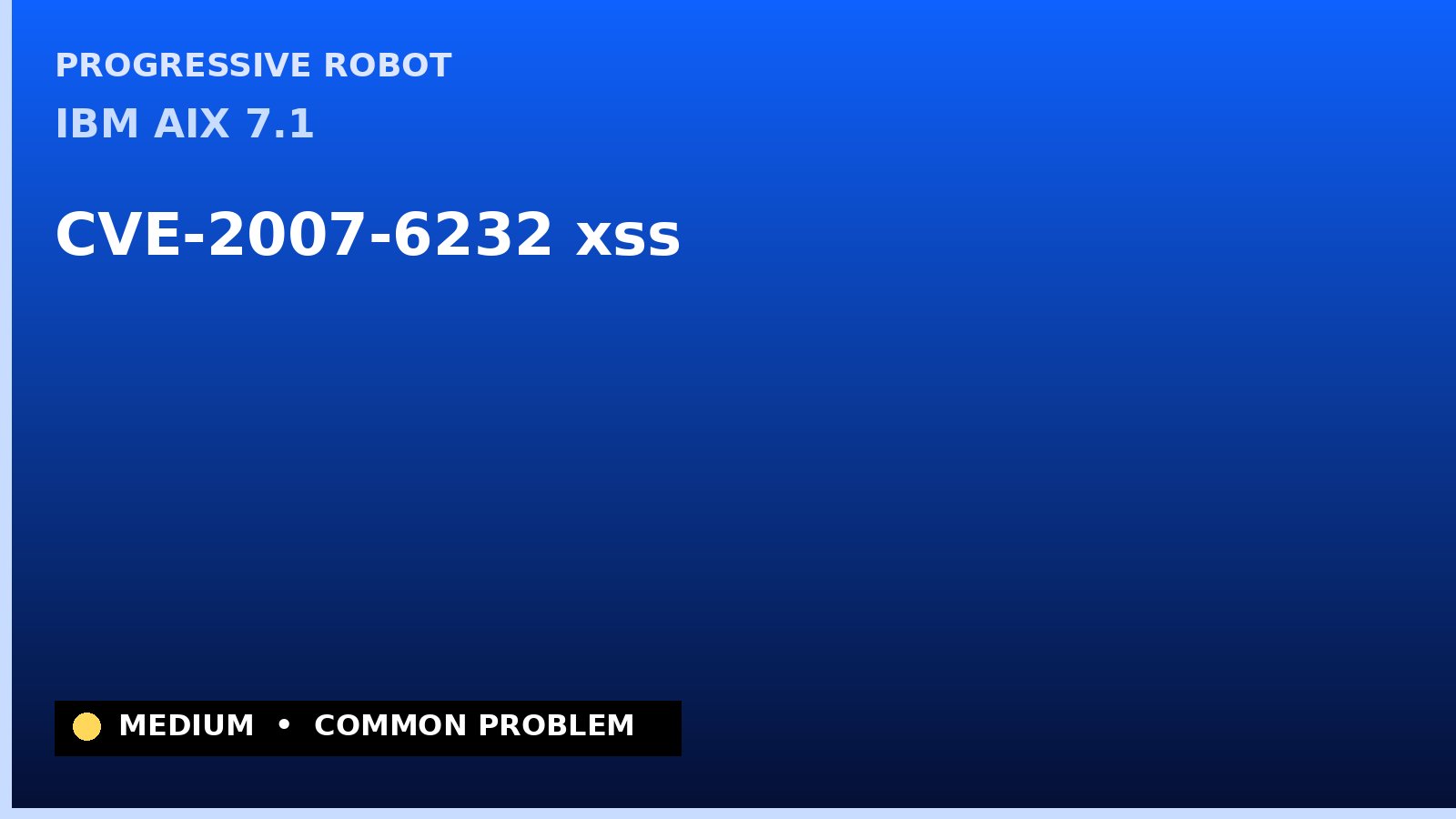 IBM AIX 7.1 — CVE-2007-6232 — xss — patch and remediation guide — diagnosis and fix on IBM AIX 7.1