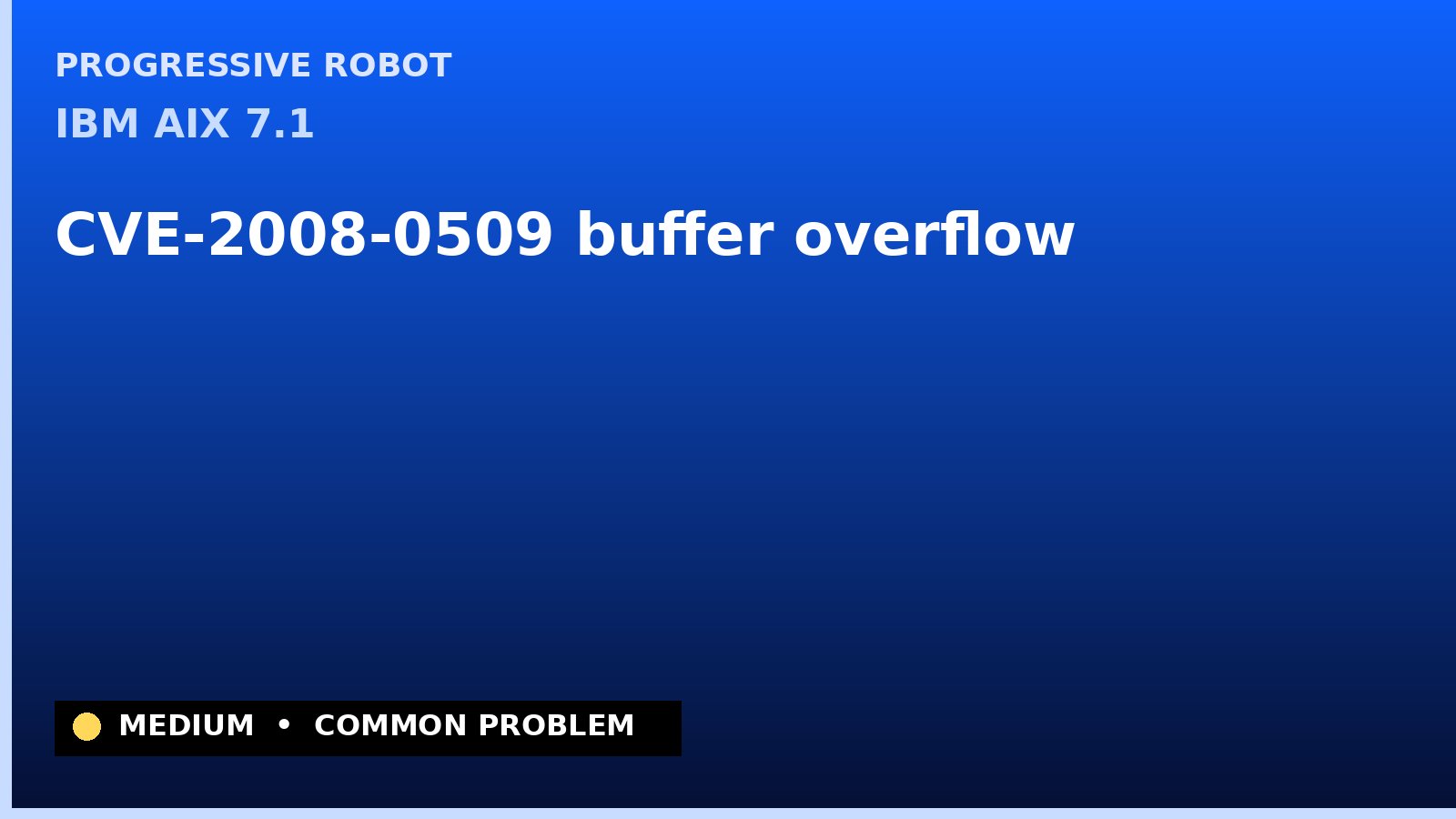 IBM AIX 7.1 — CVE-2008-0509 — buffer overflow — patch and remediation guide — diagnosis and fix on IBM AIX 7.1