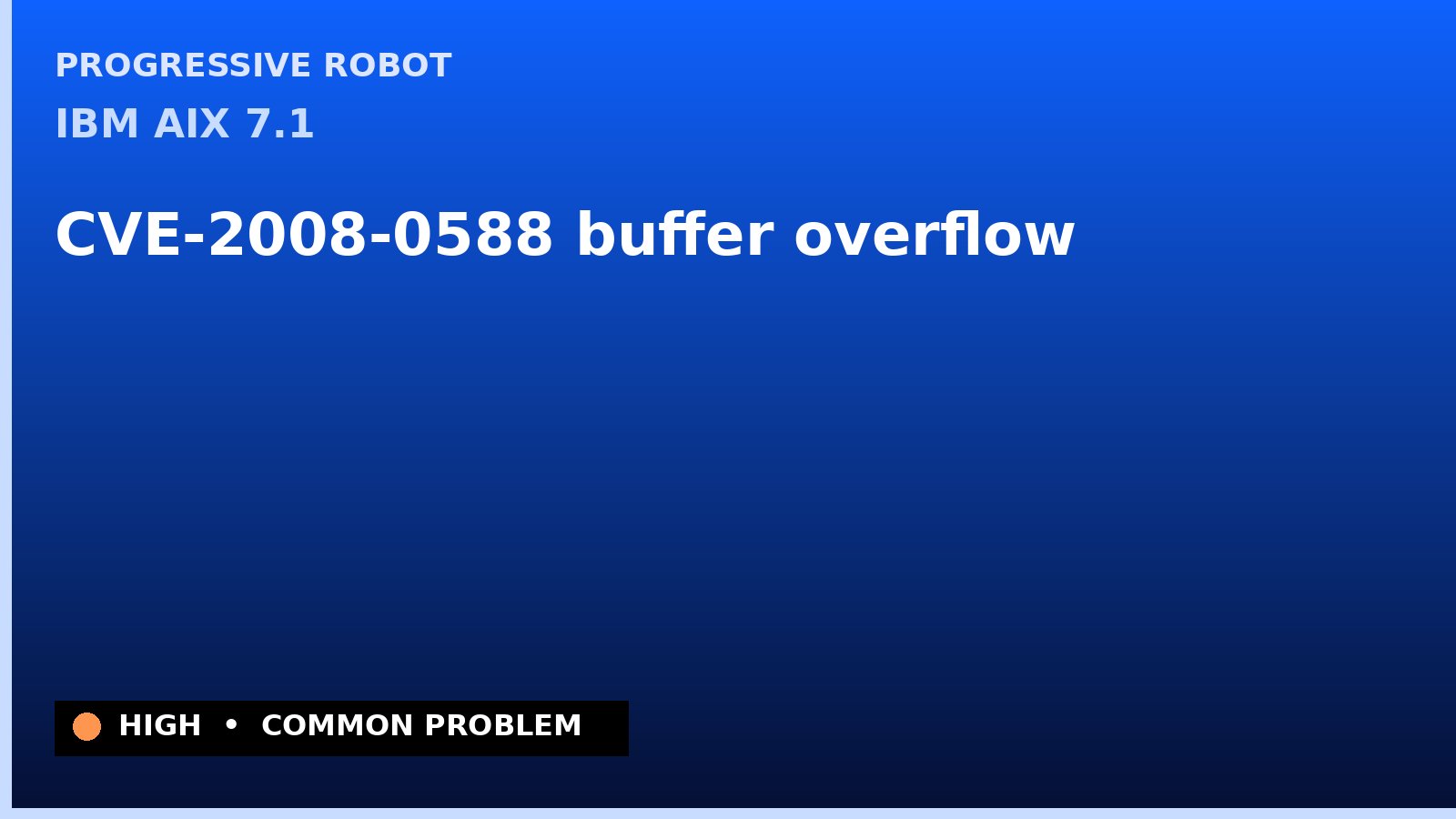 IBM AIX 7.1 — CVE-2008-0588 — buffer overflow — patch and remediation guide — diagnosis and fix on IBM AIX 7.1