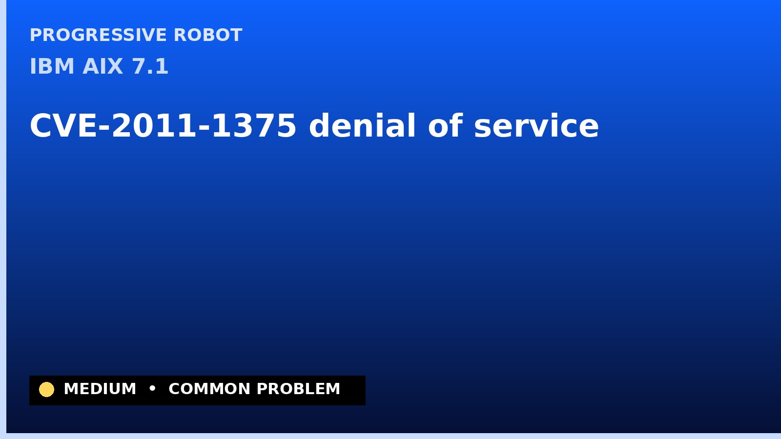 IBM AIX 7.1 — CVE-2011-1375 — denial of service — patch and remediation guide — diagnosis and fix on IBM AIX 7.1