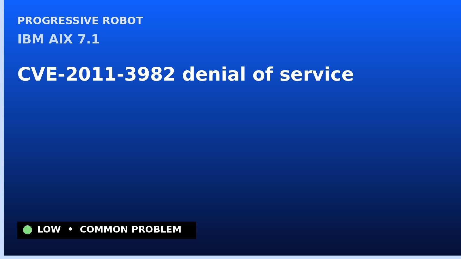 IBM AIX 7.1 — CVE-2011-3982 — denial of service — patch and remediation guide — diagnosis and fix on IBM AIX 7.1