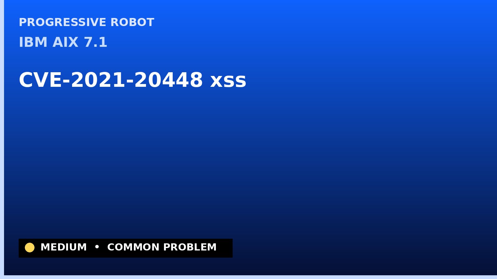 IBM AIX 7.1 — CVE-2021-20448 — xss — patch and remediation guide — diagnosis and fix on IBM AIX 7.1