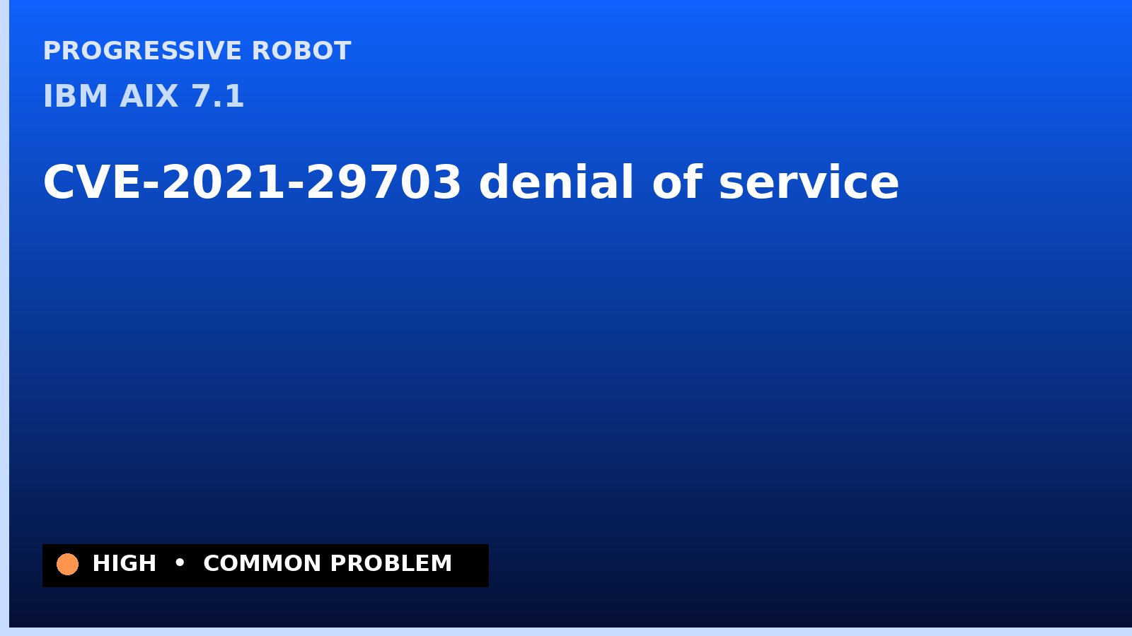 IBM AIX 7.1 — CVE-2021-29703 — denial of service — patch and remediation guide — diagnosis and fix on IBM AIX 7.1