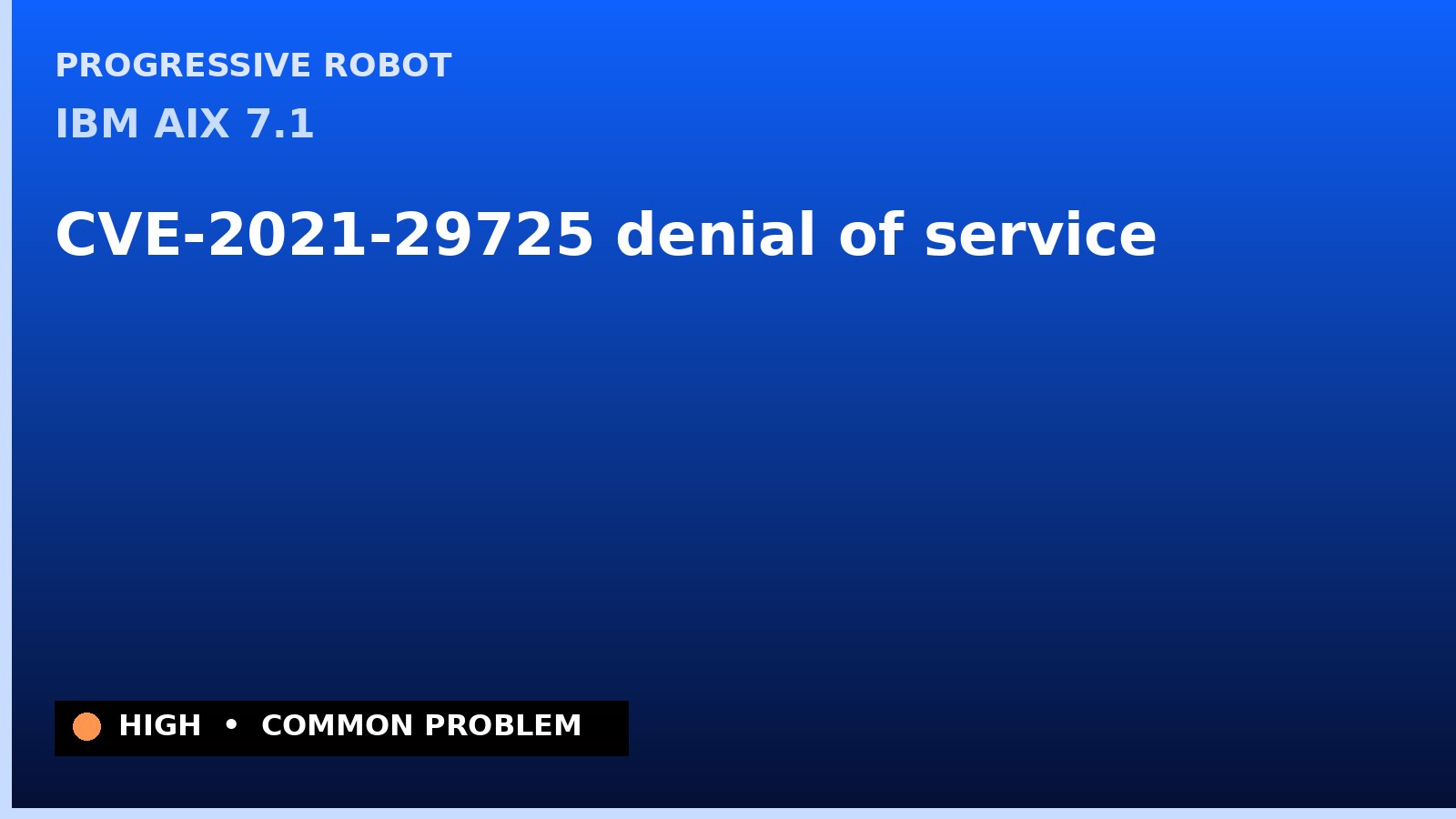 IBM AIX 7.1 — CVE-2021-29725 — denial of service — patch and remediation guide — diagnosis and fix on IBM AIX 7.1