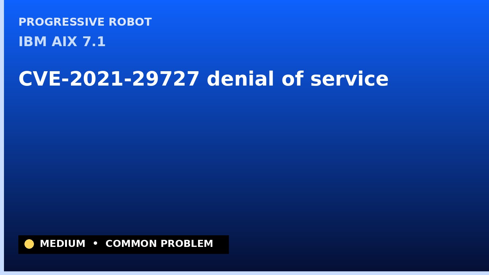 IBM AIX 7.1 — CVE-2021-29727 — denial of service — patch and remediation guide — diagnosis and fix on IBM AIX 7.1