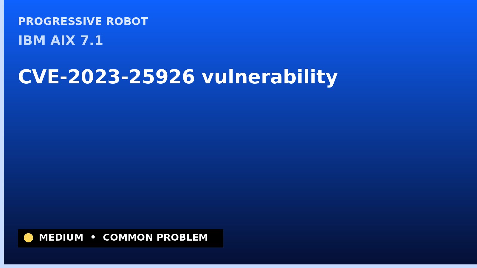 IBM AIX 7.1 — CVE-2023-25926 — vulnerability — patch and remediation guide — diagnosis and fix on IBM AIX 7.1