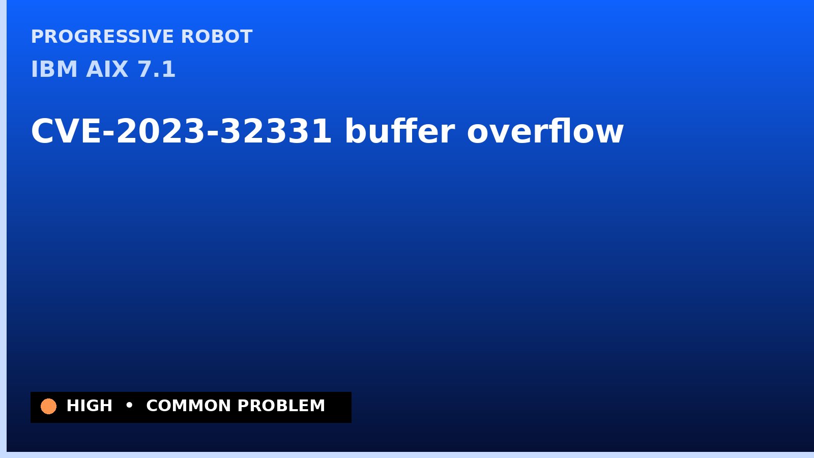 IBM AIX 7.1 — CVE-2023-32331 — buffer overflow — patch and remediation guide — diagnosis and fix on IBM AIX 7.1