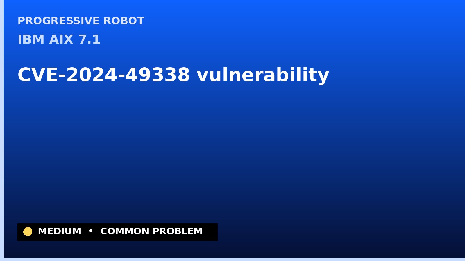 IBM AIX 7.1 — CVE-2024-49338 — vulnerability — patch and remediation guide — diagnosis and fix on IBM AIX 7.1