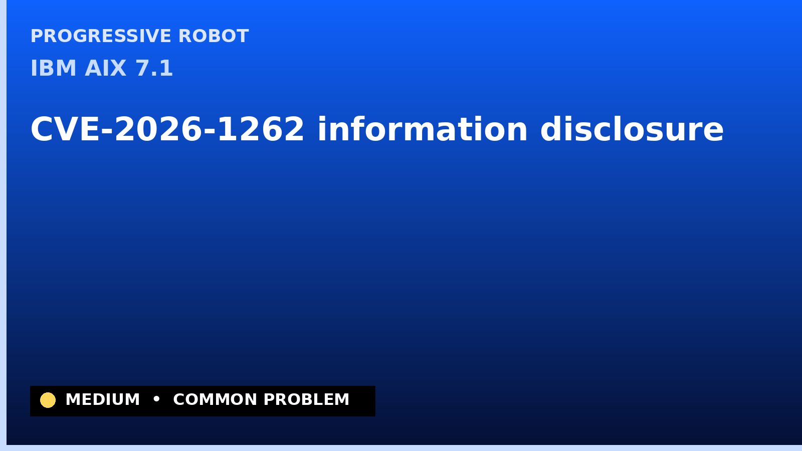 IBM AIX 7.1 — CVE-2026-1262 — information disclosure — patch and remediation guide — diagnosis and fix on IBM AIX 7.1