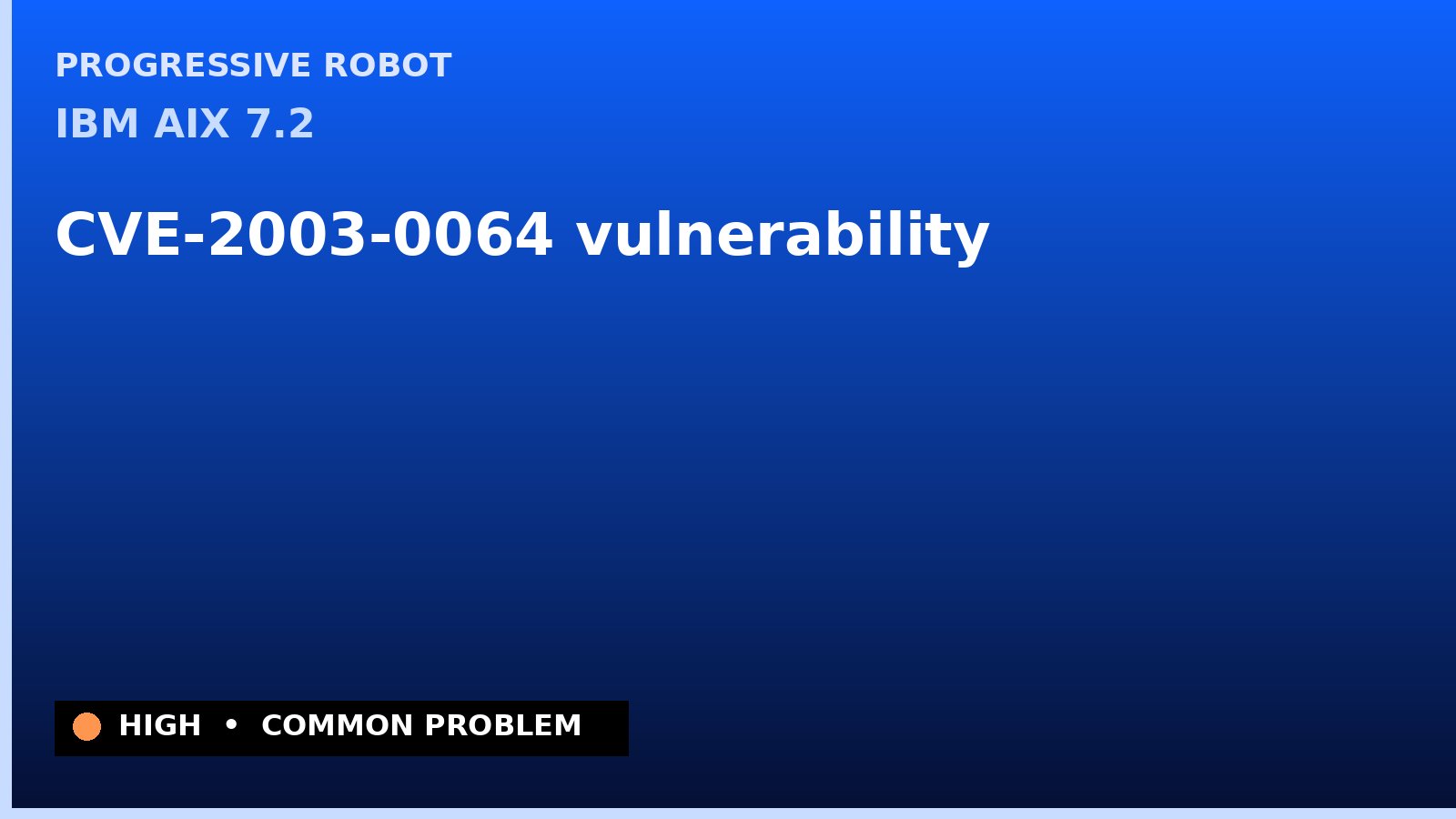 IBM AIX 7.2 — CVE-2003-0064 — vulnerability — patch and remediation guide — diagnosis and fix on IBM AIX 7.2