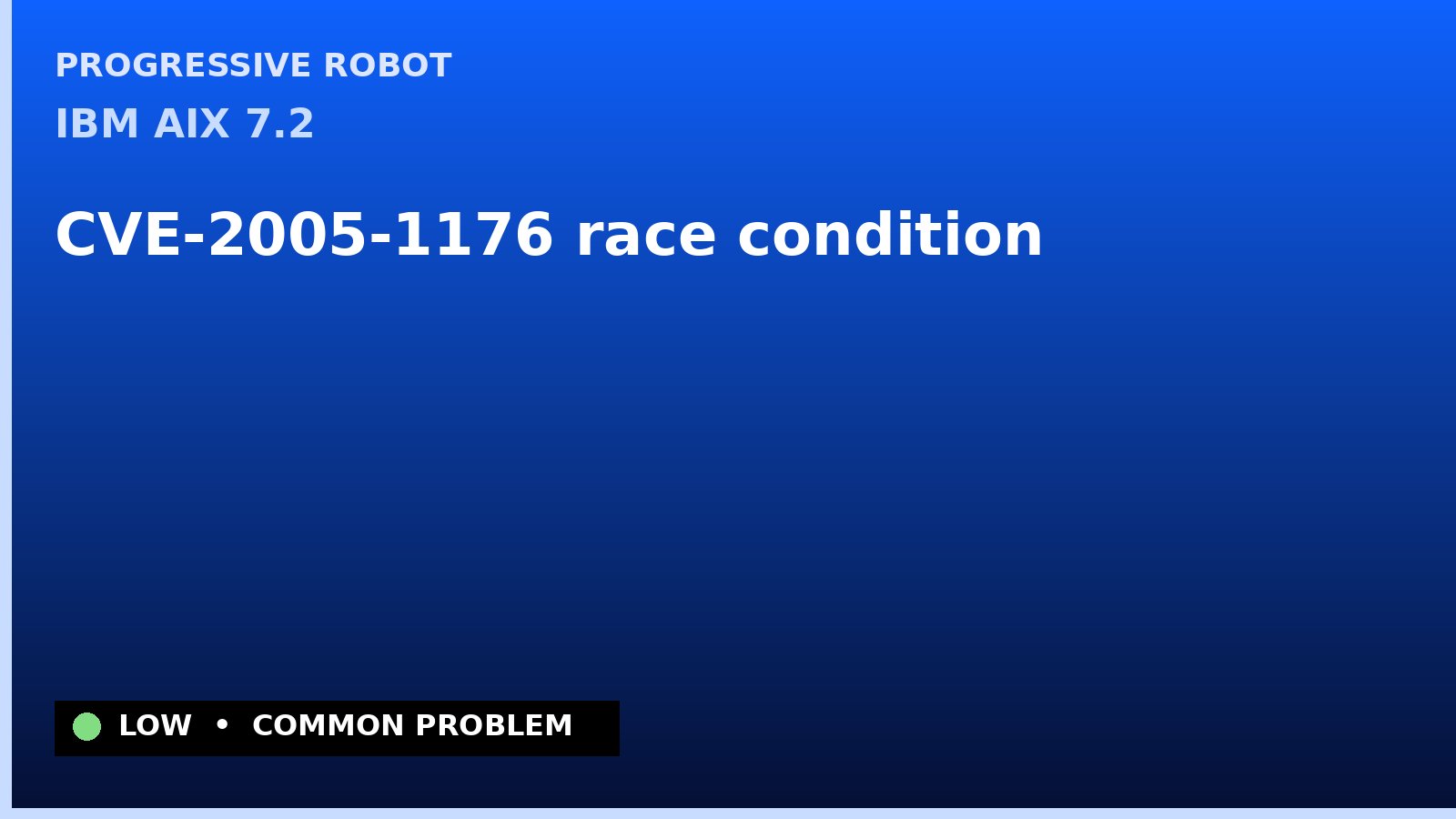 IBM AIX 7.2 — CVE-2005-1176 — race condition — patch and remediation guide — diagnosis and fix on IBM AIX 7.2