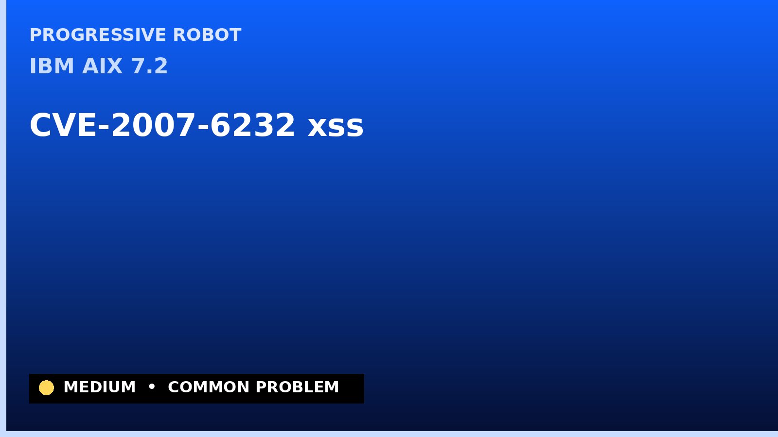 IBM AIX 7.2 — CVE-2007-6232 — xss — patch and remediation guide — diagnosis and fix on IBM AIX 7.2