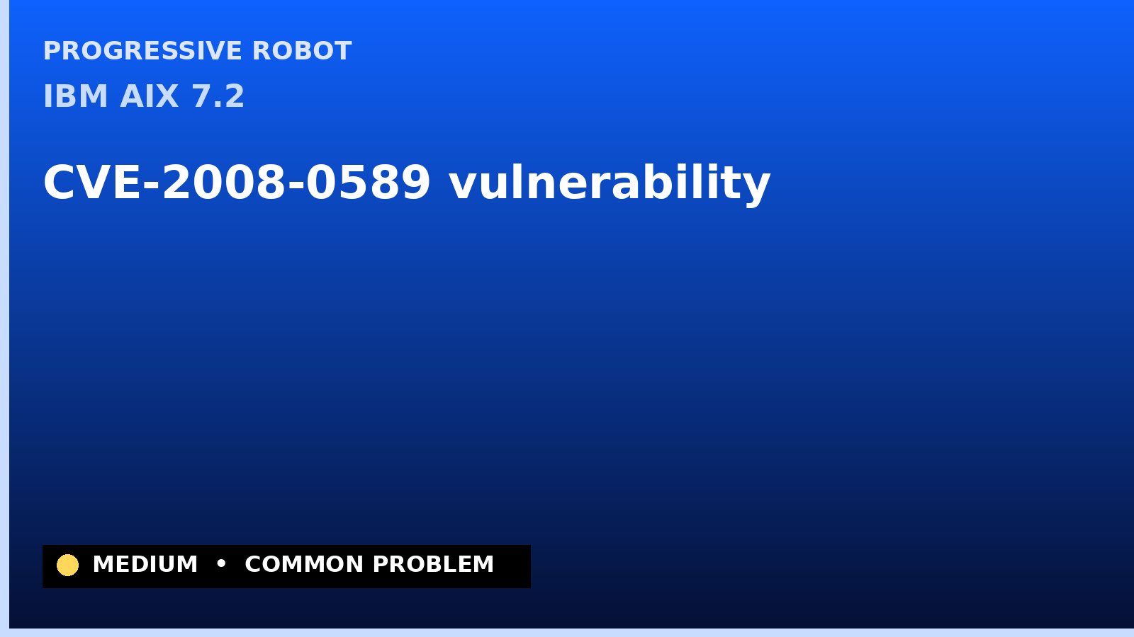 IBM AIX 7.2 — CVE-2008-0589 — vulnerability — patch and remediation guide — diagnosis and fix on IBM AIX 7.2