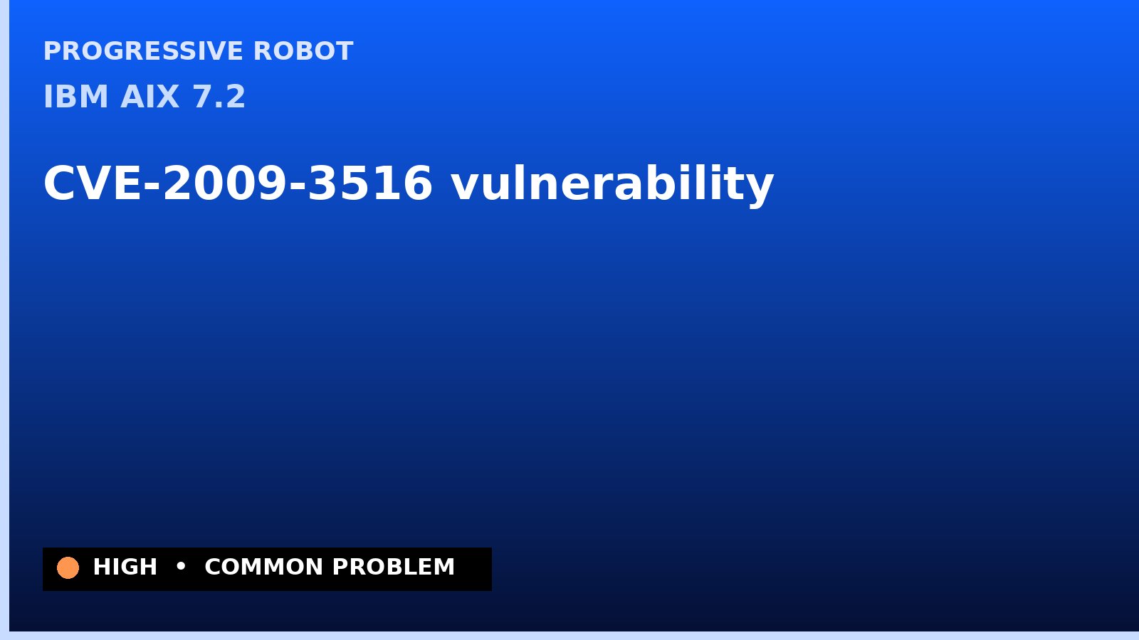 IBM AIX 7.2 — CVE-2009-3516 — vulnerability — patch and remediation guide — diagnosis and fix on IBM AIX 7.2