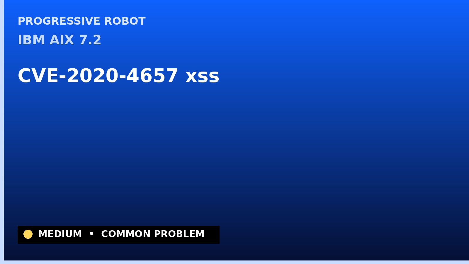 IBM AIX 7.2 — CVE-2020-4657 — xss — patch and remediation guide — diagnosis and fix on IBM AIX 7.2
