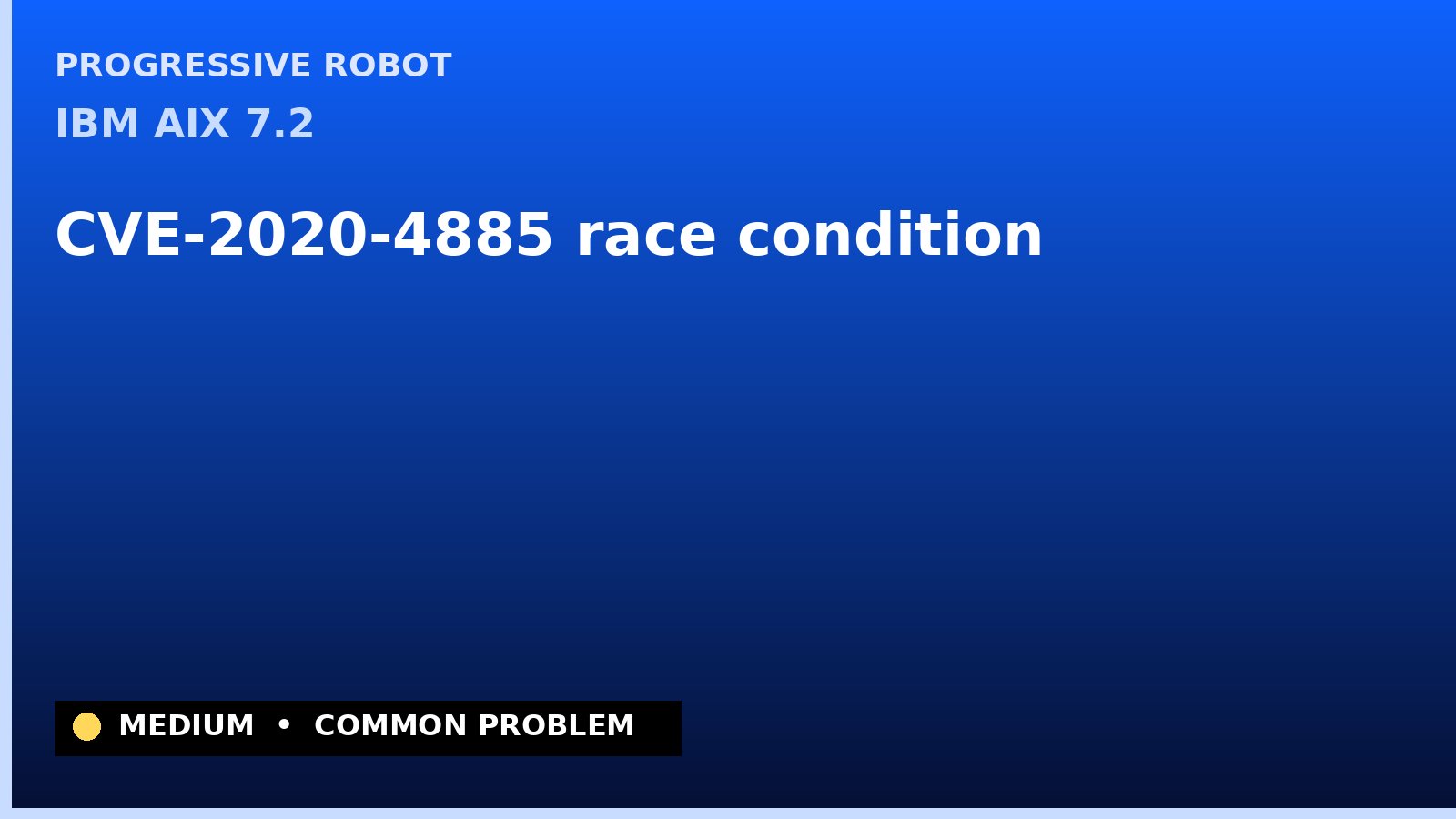 IBM AIX 7.2 — CVE-2020-4885 — race condition — patch and remediation guide — diagnosis and fix on IBM AIX 7.2