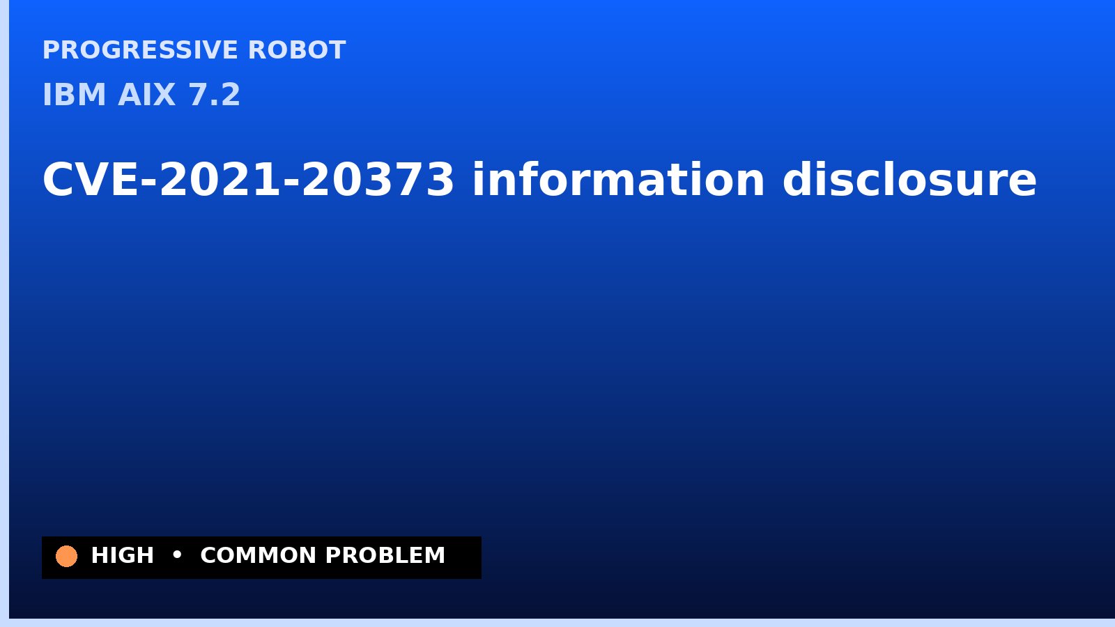IBM AIX 7.2 — CVE-2021-20373 — information disclosure — patch and remediation guide — diagnosis and fix on IBM AIX 7.2