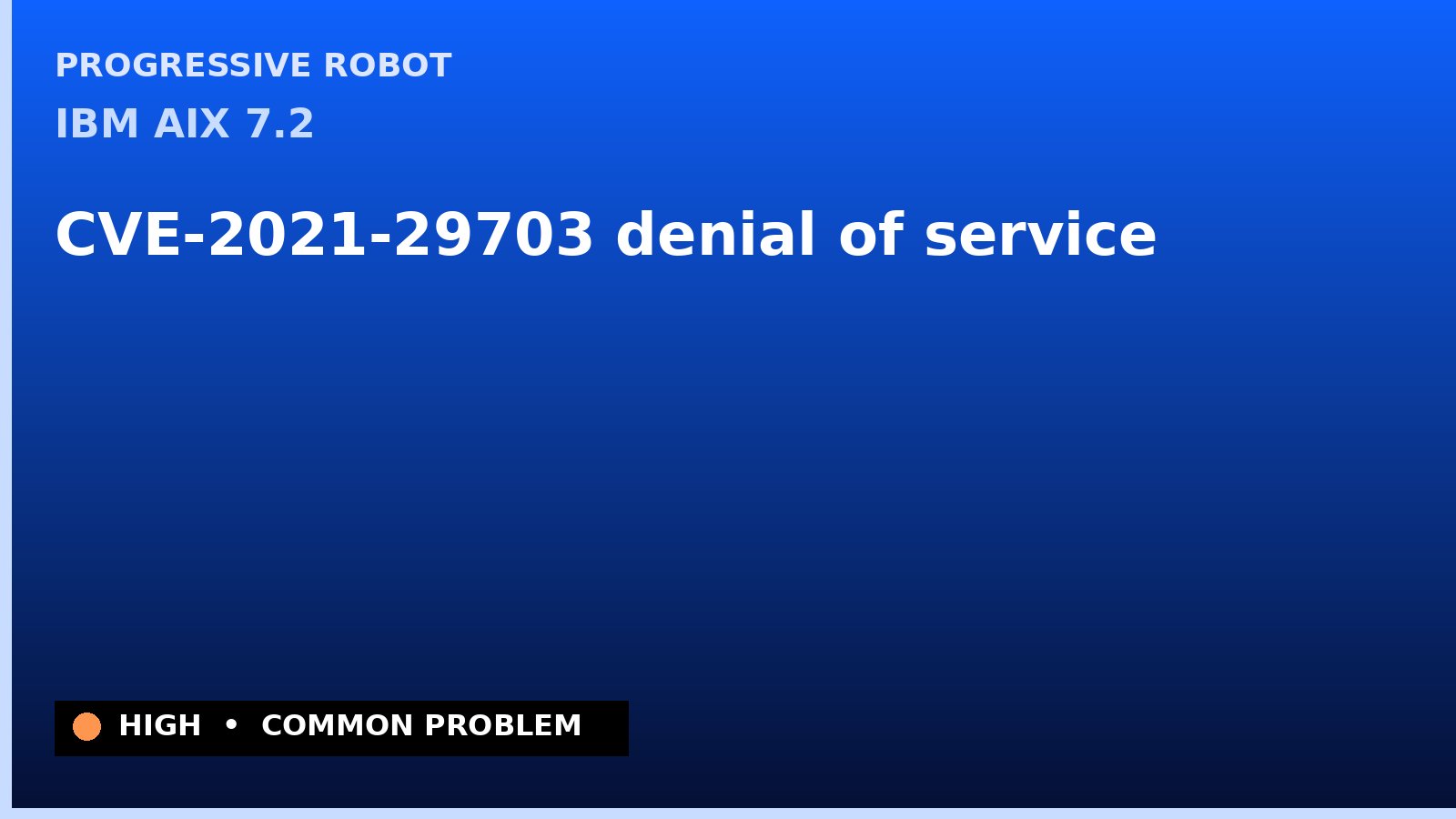 IBM AIX 7.2 — CVE-2021-29703 — denial of service — patch and remediation guide — diagnosis and fix on IBM AIX 7.2