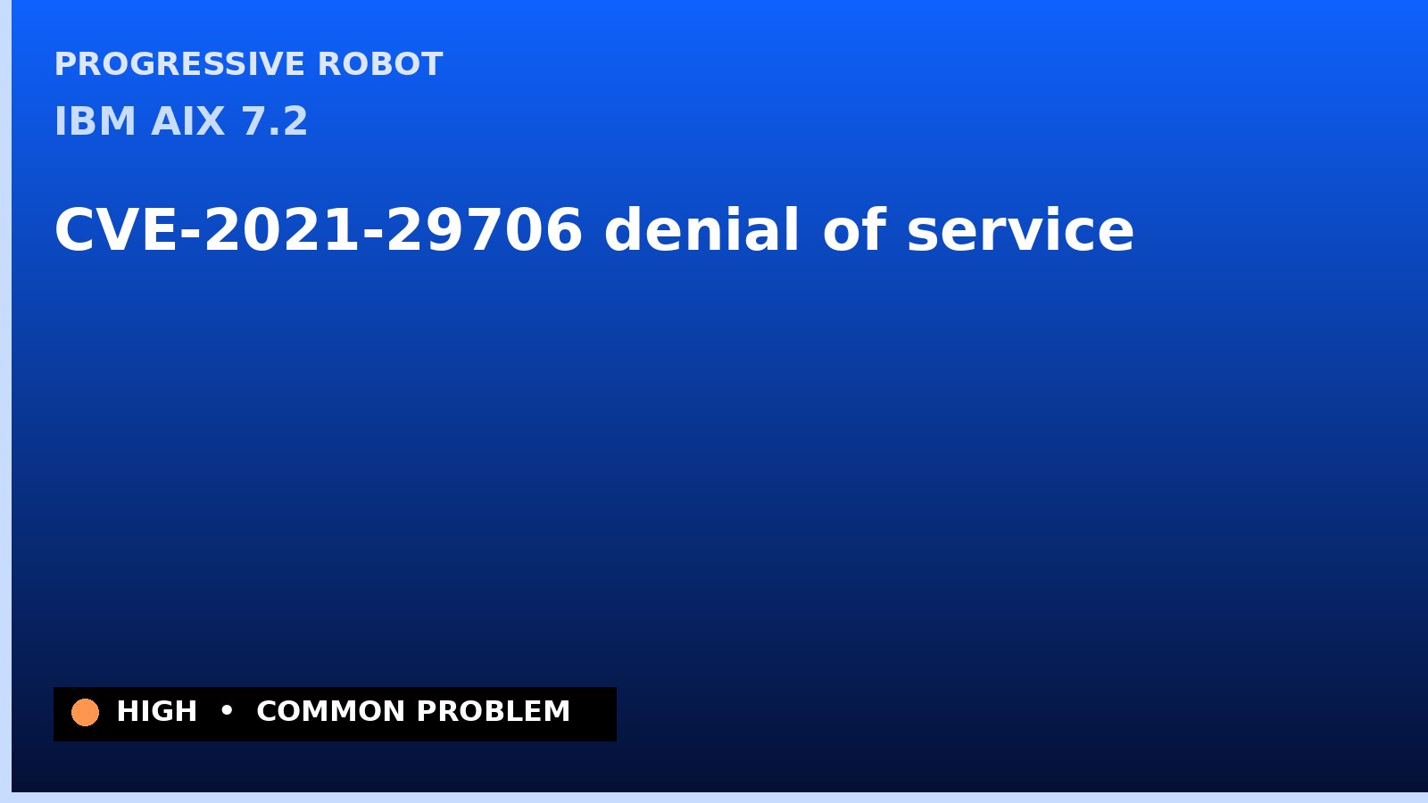 IBM AIX 7.2 — CVE-2021-29706 — denial of service — patch and remediation guide — diagnosis and fix on IBM AIX 7.2