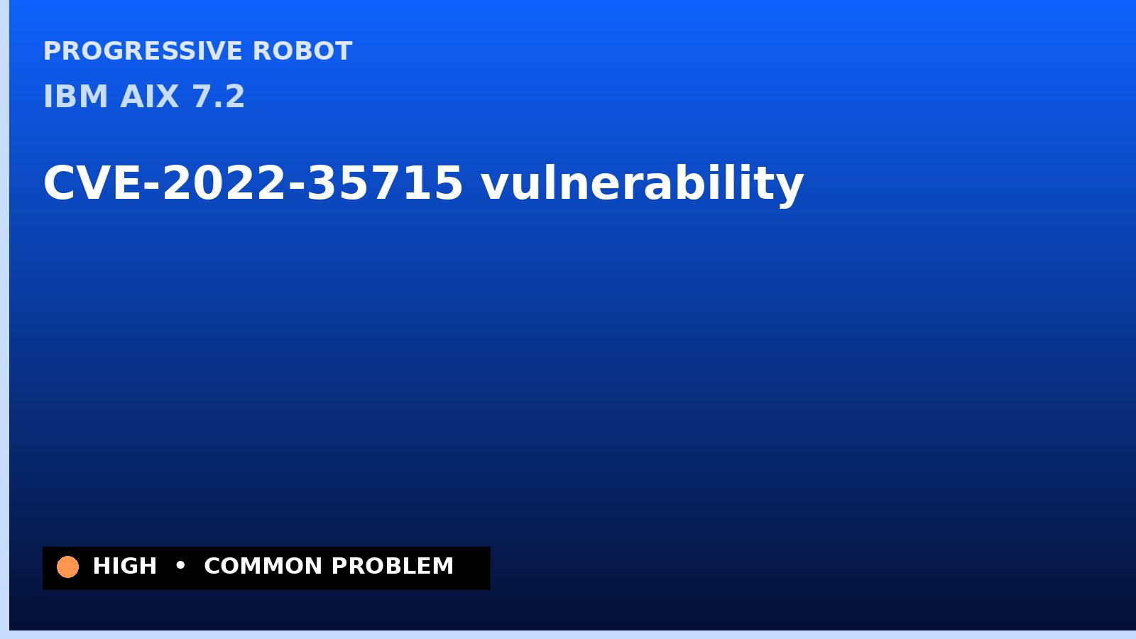 IBM AIX 7.2 — CVE-2022-35715 — vulnerability — patch and remediation guide — diagnosis and fix on IBM AIX 7.2