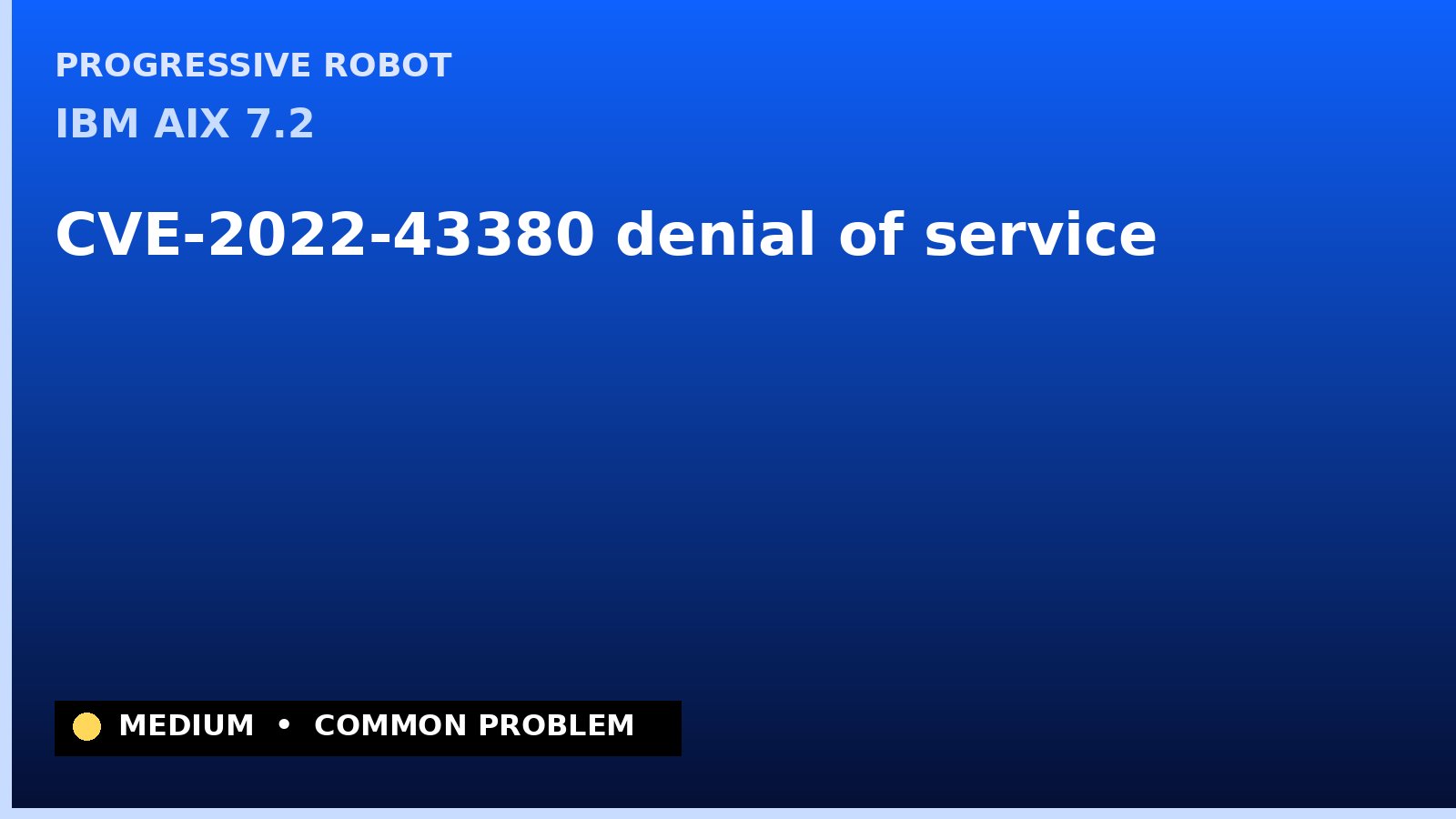 IBM AIX 7.2 — CVE-2022-43380 — denial of service — patch and remediation guide — diagnosis and fix on IBM AIX 7.2