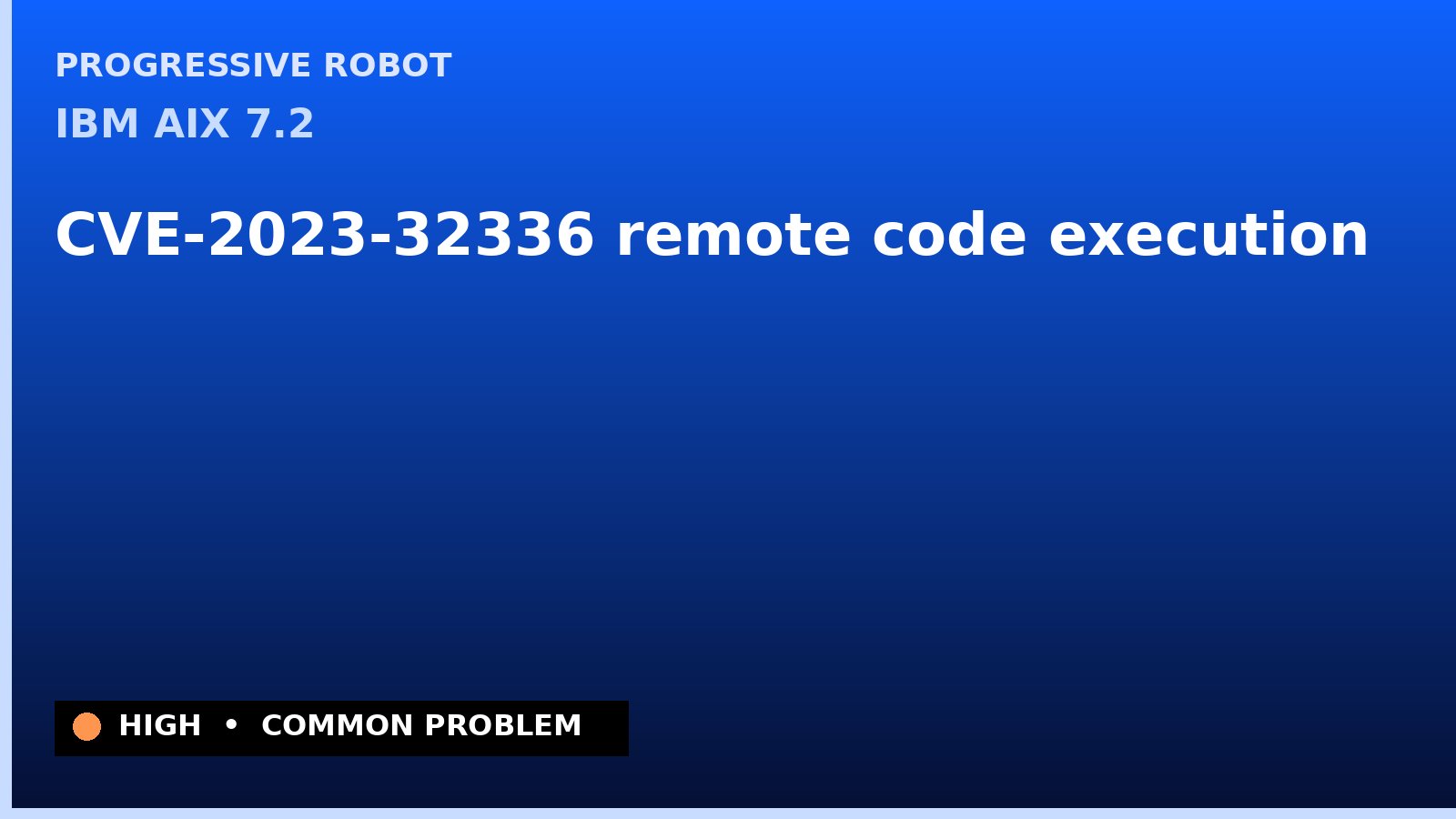 IBM AIX 7.2 — CVE-2023-32336 — remote code execution — patch and remediation guide — diagnosis and fix on IBM AIX 7.2