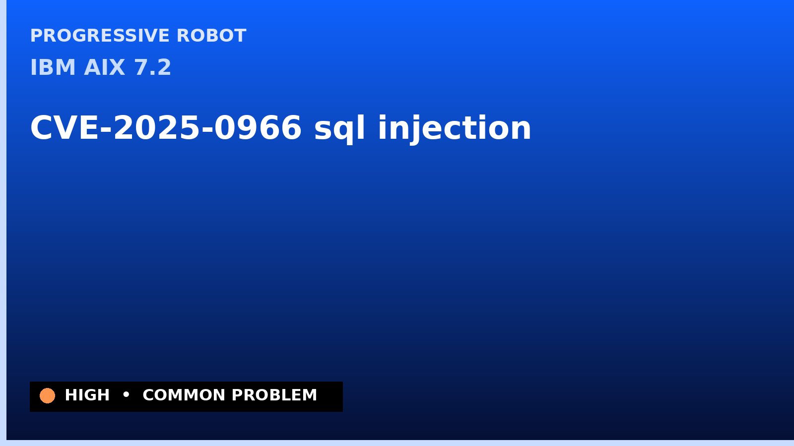 IBM AIX 7.2 — CVE-2025-0966 — sql injection — patch and remediation guide — diagnosis and fix on IBM AIX 7.2