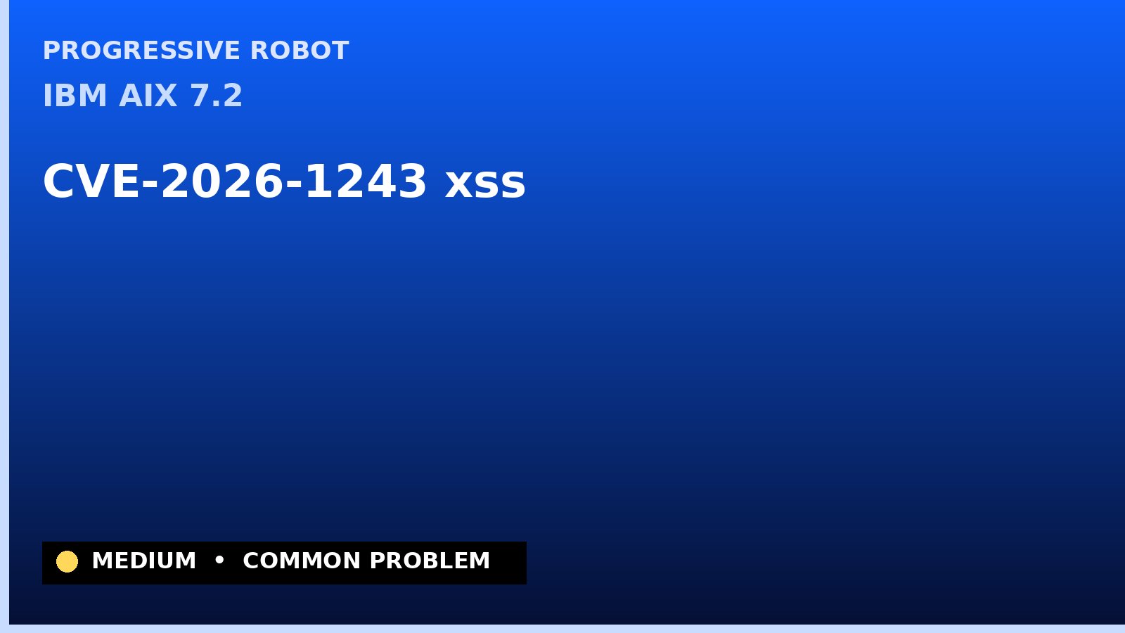 IBM AIX 7.2 — CVE-2026-1243 — xss — patch and remediation guide — diagnosis and fix on IBM AIX 7.2