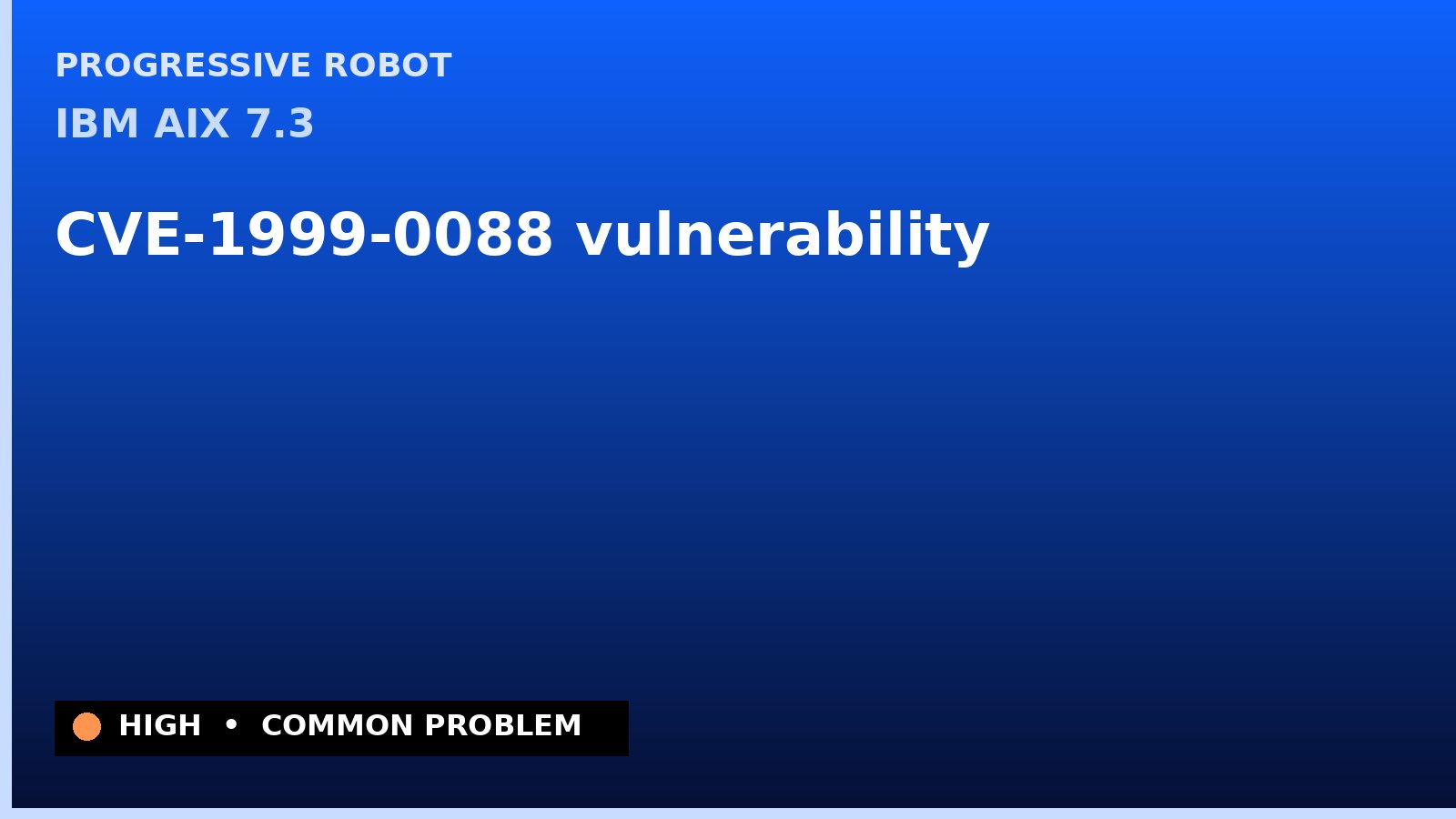 IBM AIX 7.3 — CVE-1999-0088 — vulnerability — patch and remediation guide — diagnosis and fix on IBM AIX 7.3