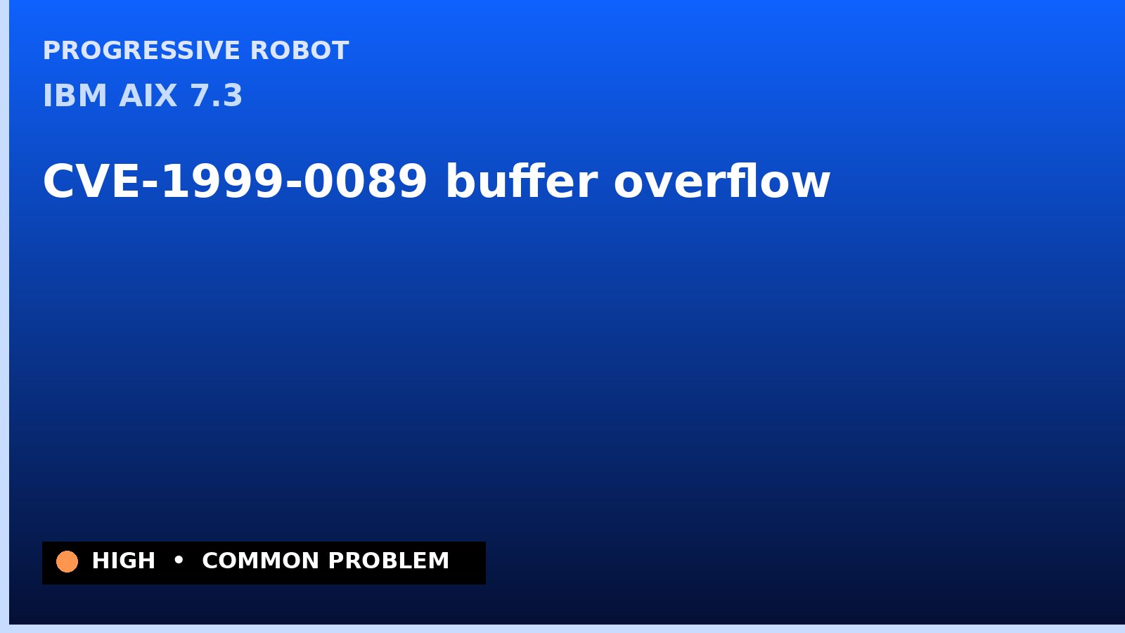 IBM AIX 7.3 — CVE-1999-0089 — buffer overflow — patch and remediation guide — diagnosis and fix on IBM AIX 7.3