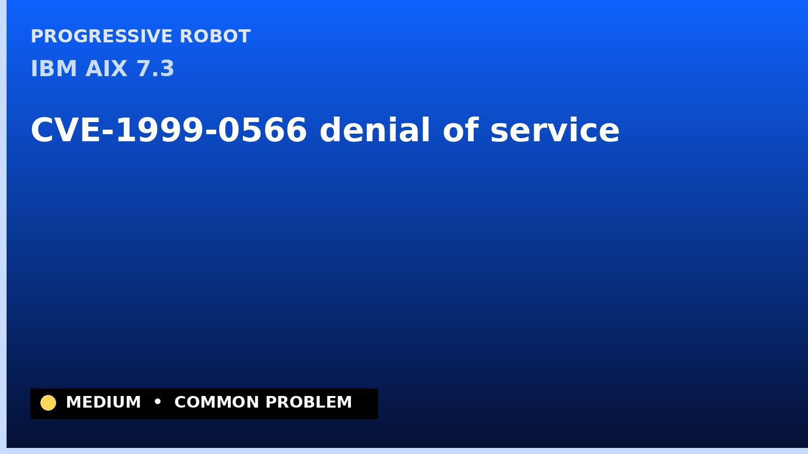 IBM AIX 7.3 — CVE-1999-0566 — denial of service — patch and remediation guide — diagnosis and fix on IBM AIX 7.3