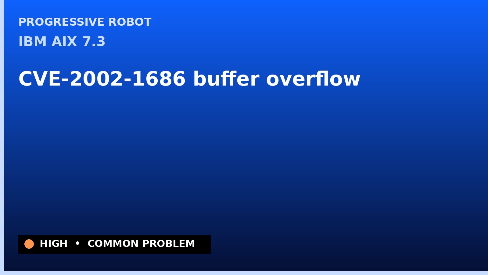 IBM AIX 7.3 — CVE-2002-1686 — buffer overflow — patch and remediation guide — diagnosis and fix on IBM AIX 7.3