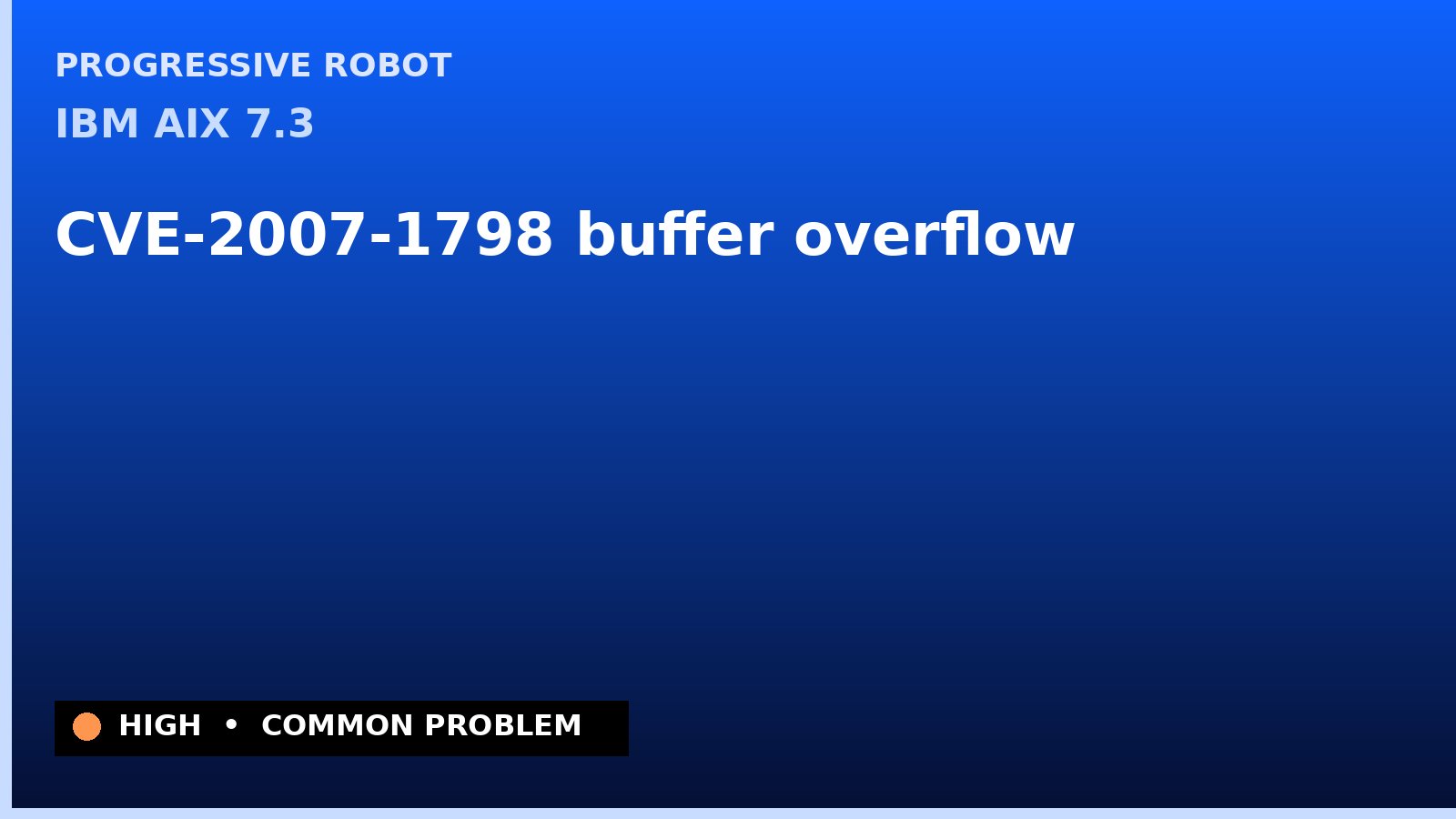 IBM AIX 7.3 — CVE-2007-1798 — buffer overflow — patch and remediation guide — diagnosis and fix on IBM AIX 7.3