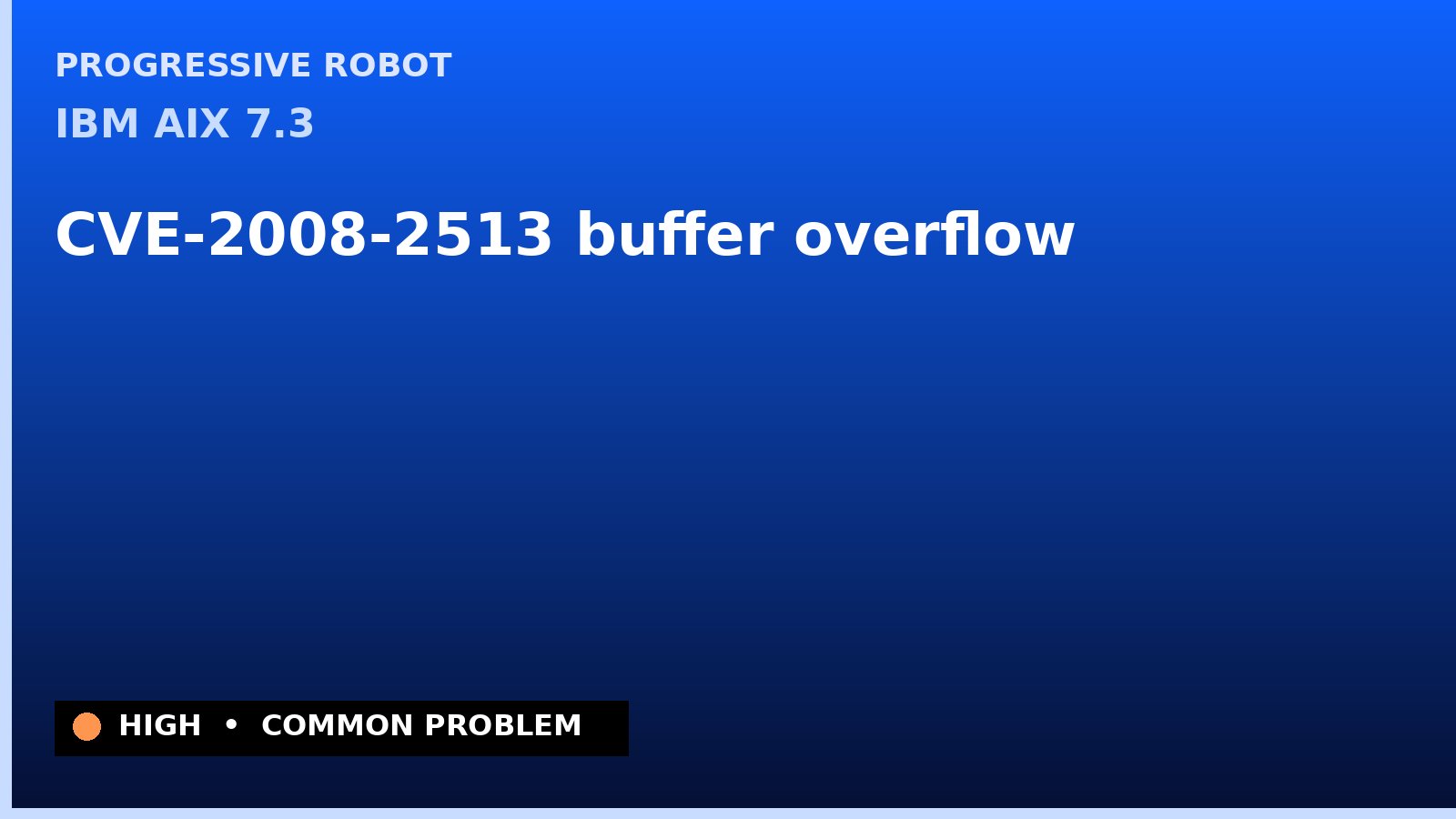 IBM AIX 7.3 — CVE-2008-2513 — buffer overflow — patch and remediation guide — diagnosis and fix on IBM AIX 7.3
