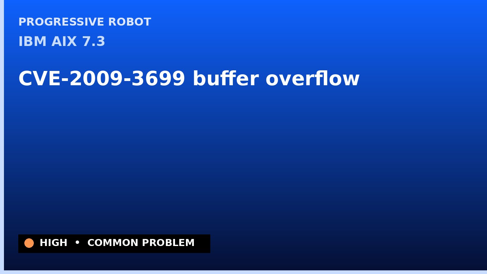 IBM AIX 7.3 — CVE-2009-3699 — buffer overflow — patch and remediation guide — diagnosis and fix on IBM AIX 7.3
