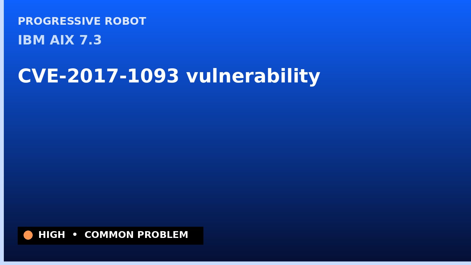 IBM AIX 7.3 — CVE-2017-1093 — vulnerability — patch and remediation guide — diagnosis and fix on IBM AIX 7.3