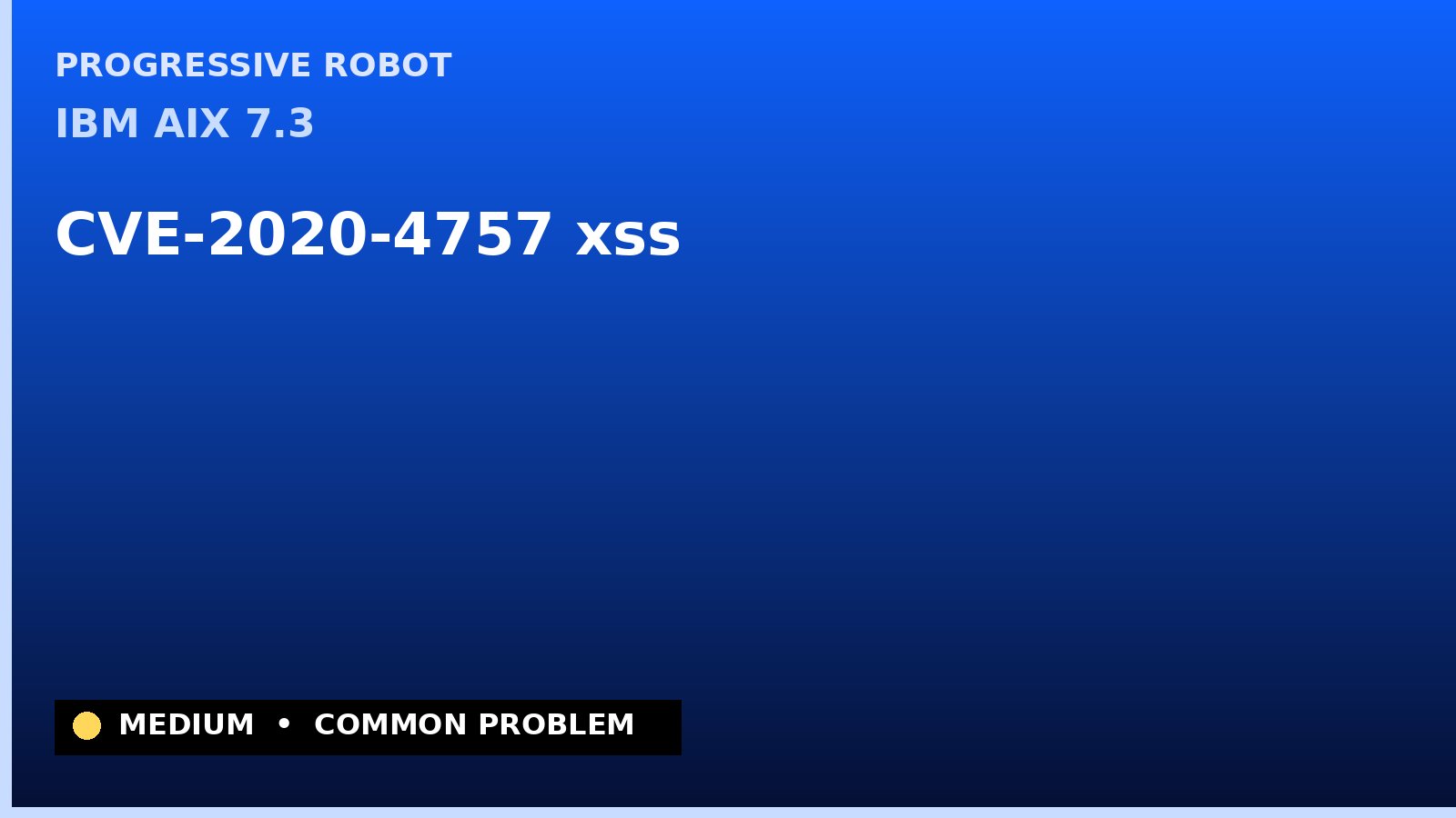 IBM AIX 7.3 — CVE-2020-4757 — xss — patch and remediation guide — diagnosis and fix on IBM AIX 7.3