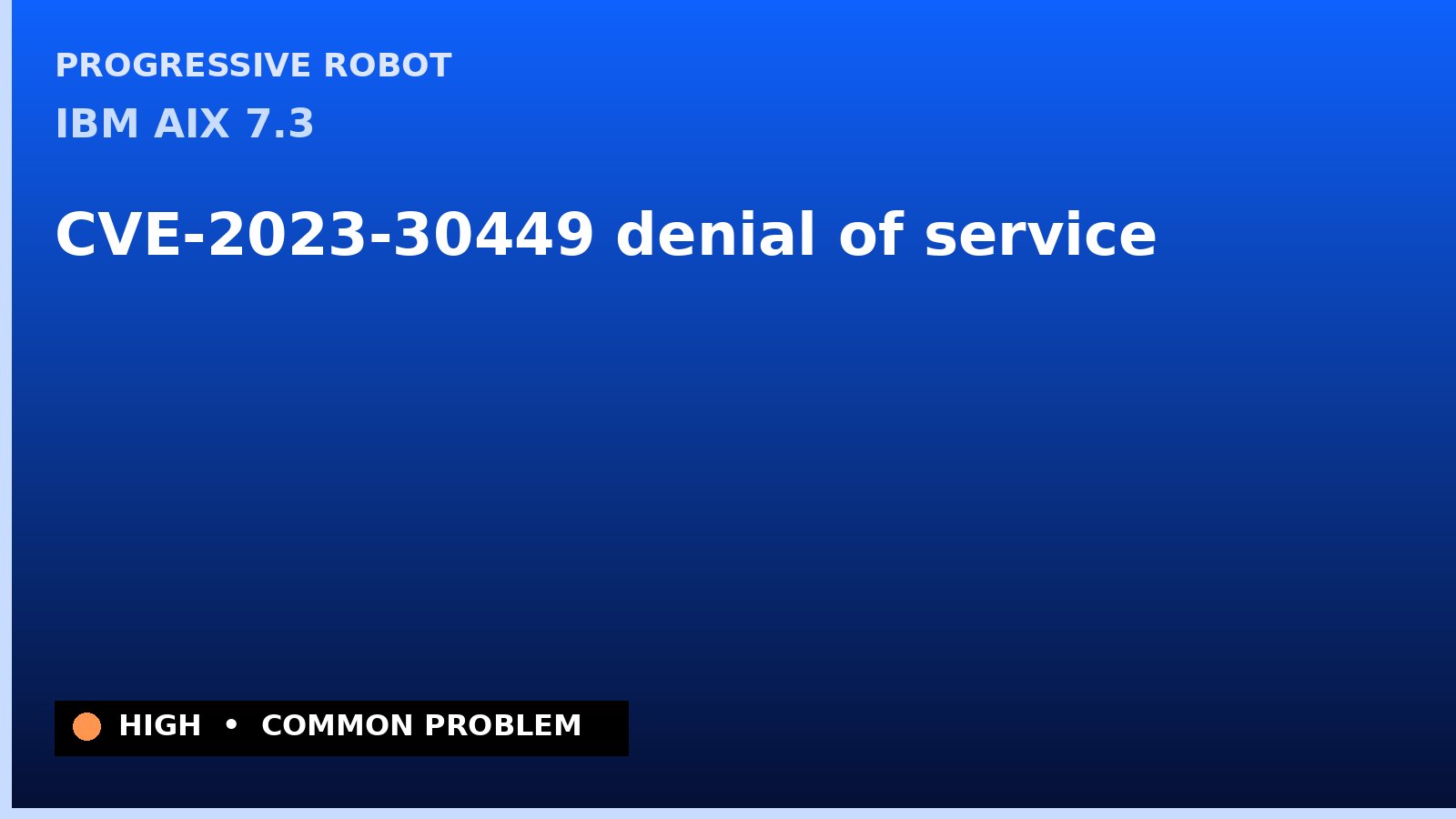 IBM AIX 7.3 — CVE-2023-30449 — denial of service — patch and remediation guide — diagnosis and fix on IBM AIX 7.3