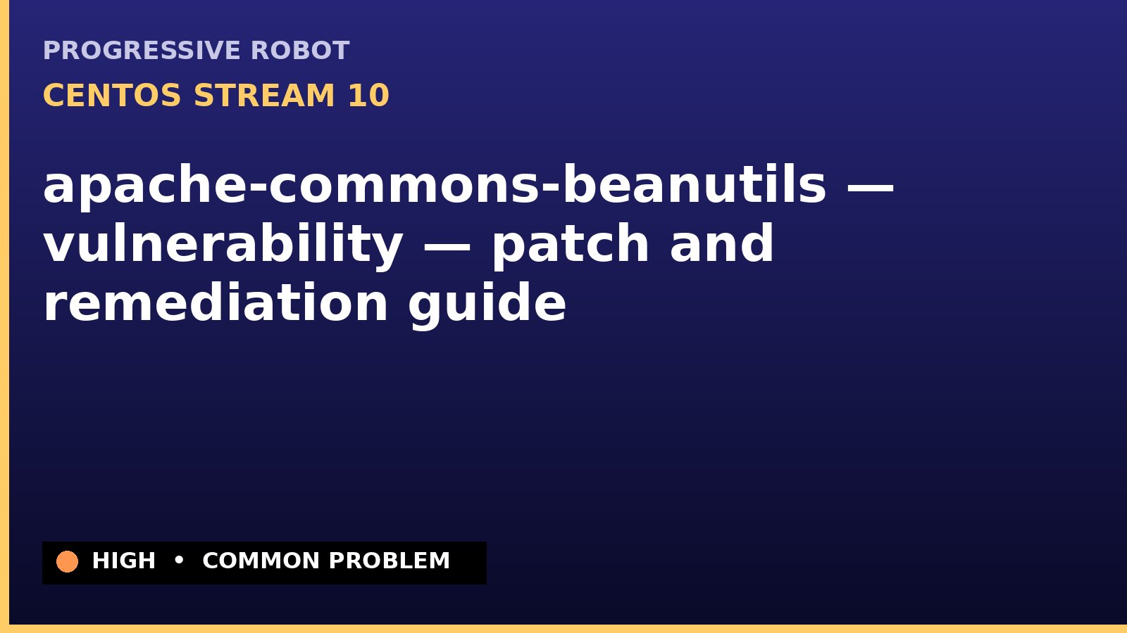 CentOS Stream 10 — apache-commons-beanutils — vulnerability — patch and remediation guide — diagnosis and fix on CentOS Stream 10