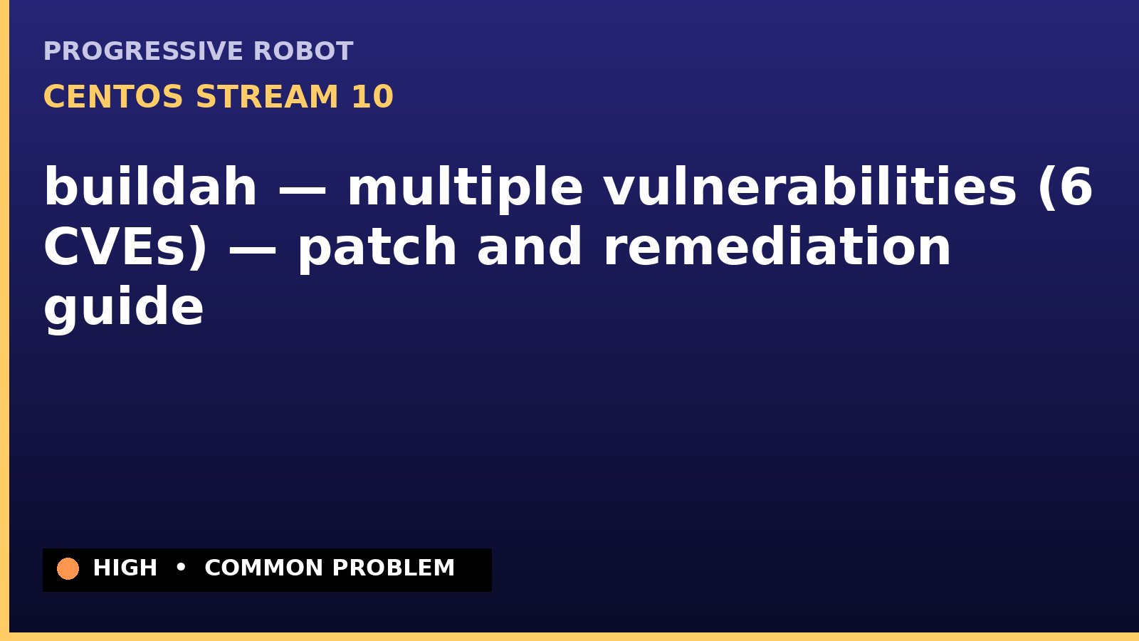 CentOS Stream 10 — buildah — multiple vulnerabilities (6 CVEs) — patch and remediation guide — diagnosis and fix on CentOS Stream 10