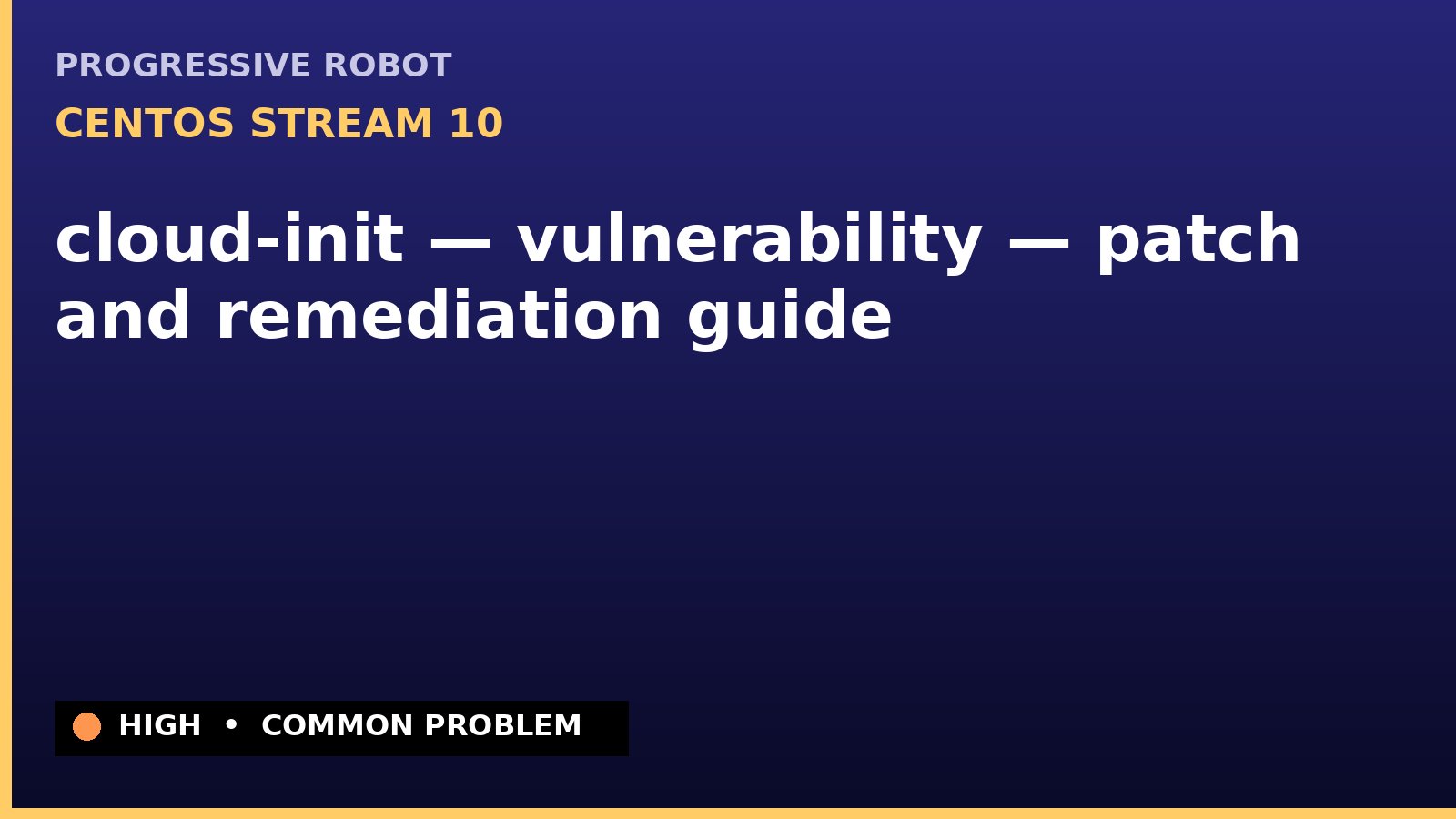 CentOS Stream 10 — cloud-init — vulnerability — patch and remediation guide — diagnosis and fix on CentOS Stream 10