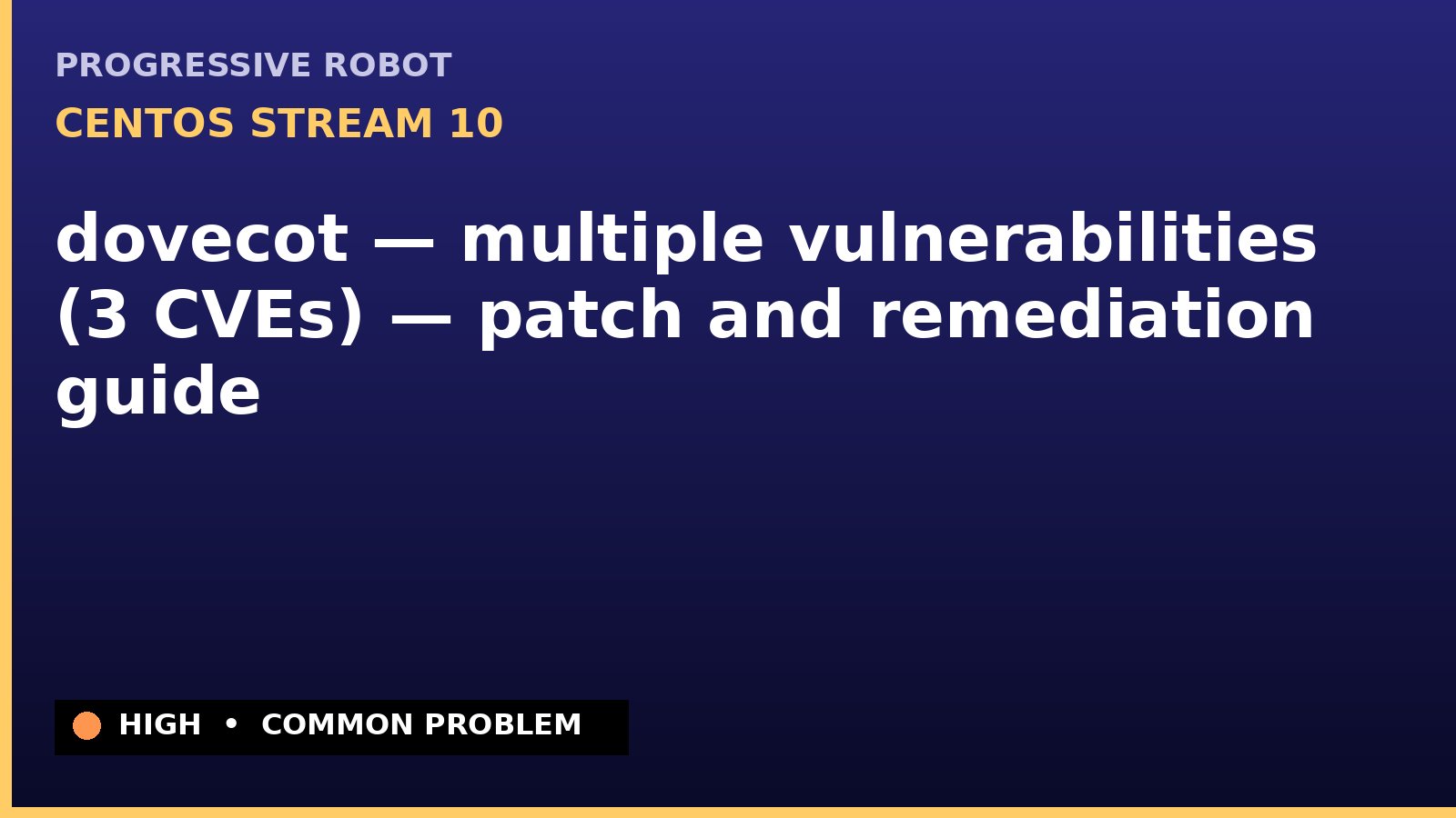CentOS Stream 10 — dovecot — multiple vulnerabilities (3 CVEs) — patch and remediation guide — diagnosis and fix on CentOS Stream 10